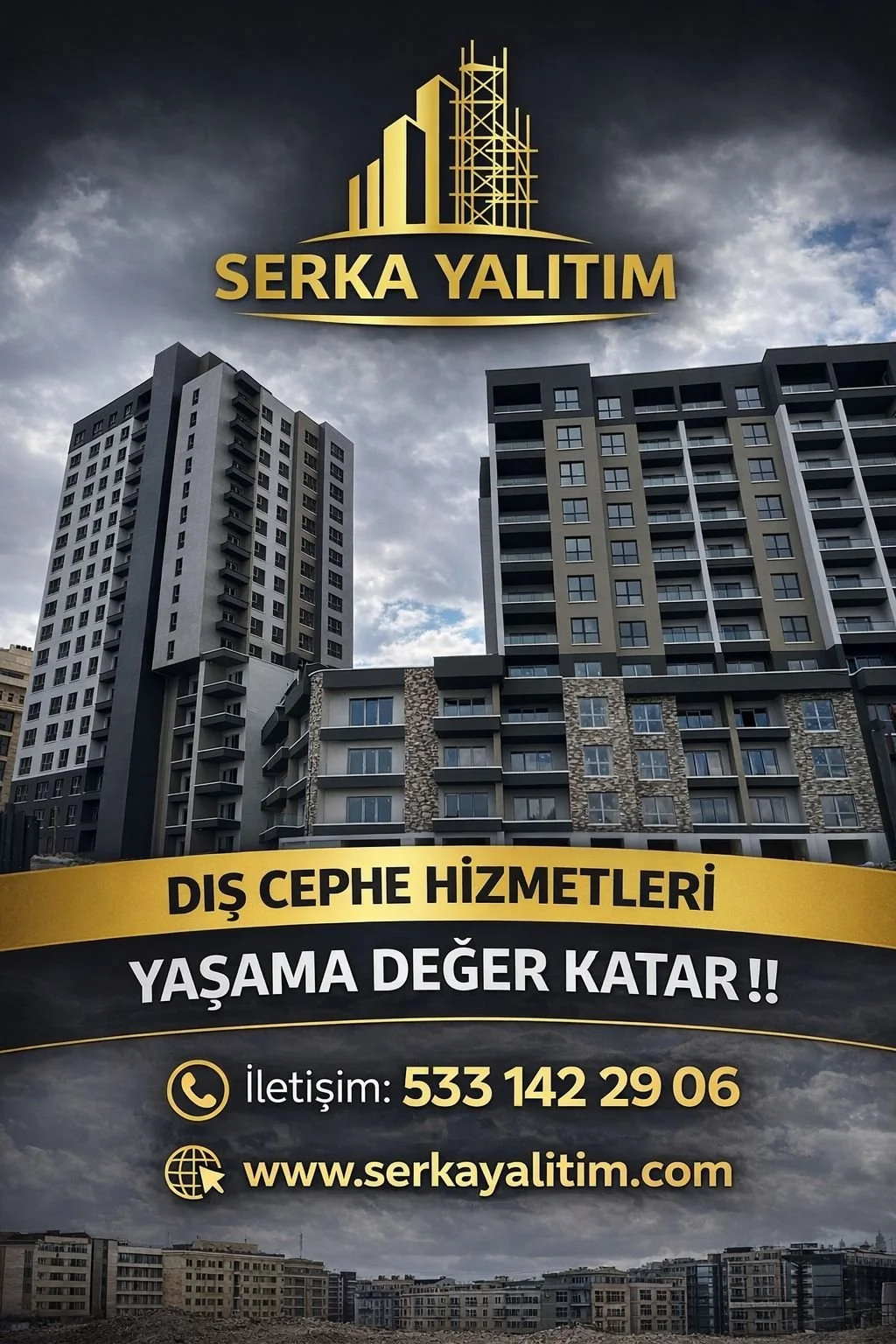 Serka Yalıtım için hazırlanan mantolama , bulutlu bir gökyüzü altında yüksek katlı konut binaları gösteriliyor ve altın ve siyah renklerdeki metinle iletişim bilgileri ile Türkçe olarak dış cephe hizmetleri belirtiliyor.