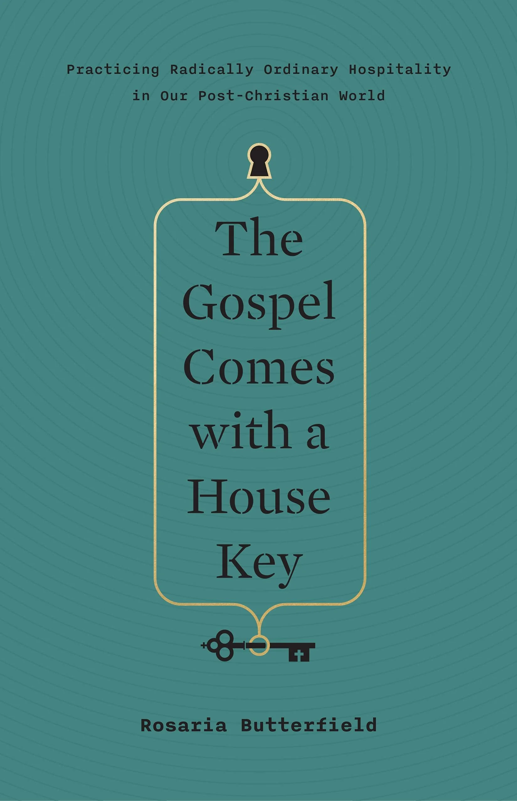 Book cover titled 'The Gospel Comes with a House Key' by Rosaria Butterfield with a teal background and a gold key outline, featuring a keyhole symbol.