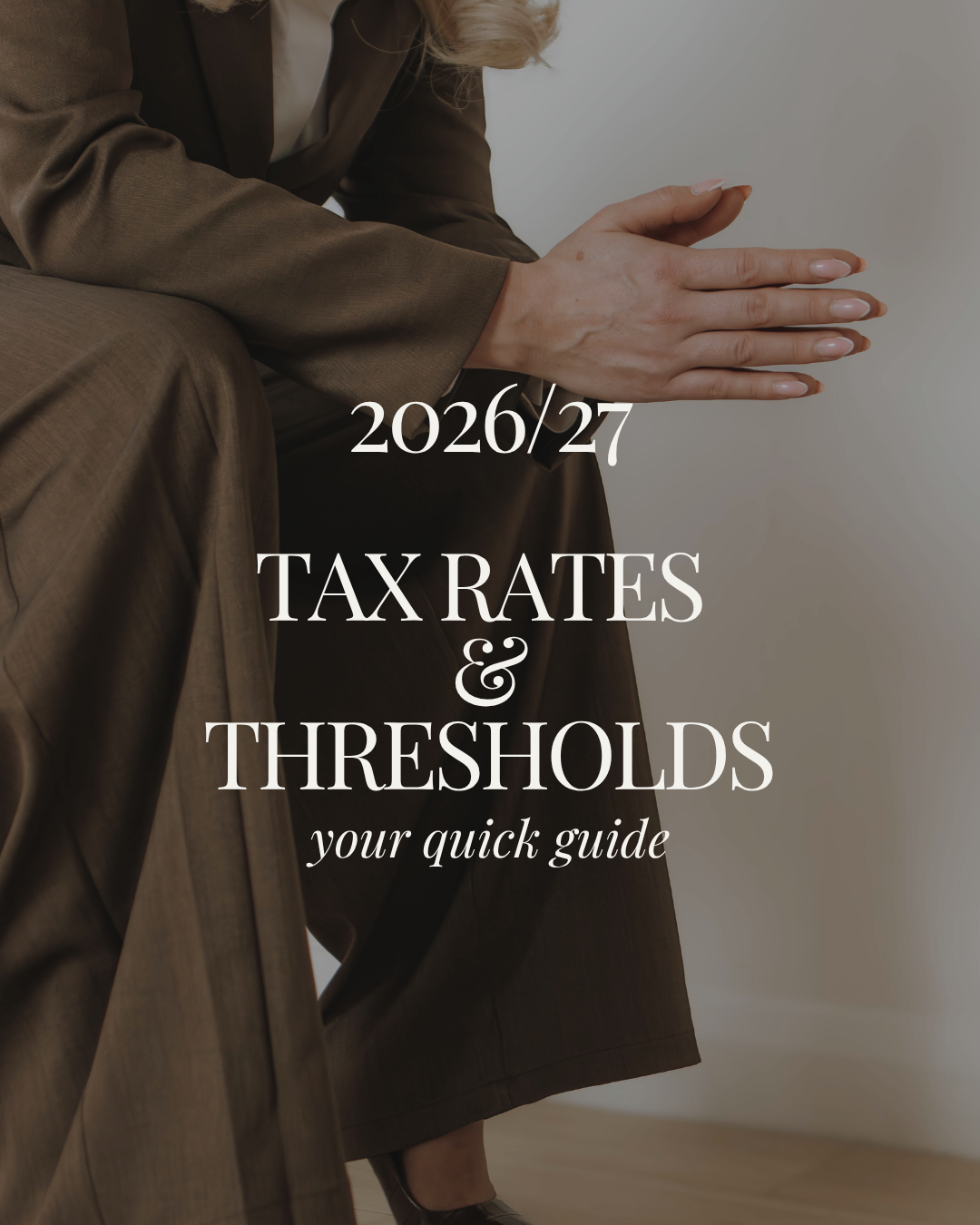 Close-up of a woman wearing a brown suit sitting with hands clasped in front of her, with overlaid text about tax rates and thresholds for 2026/27.
