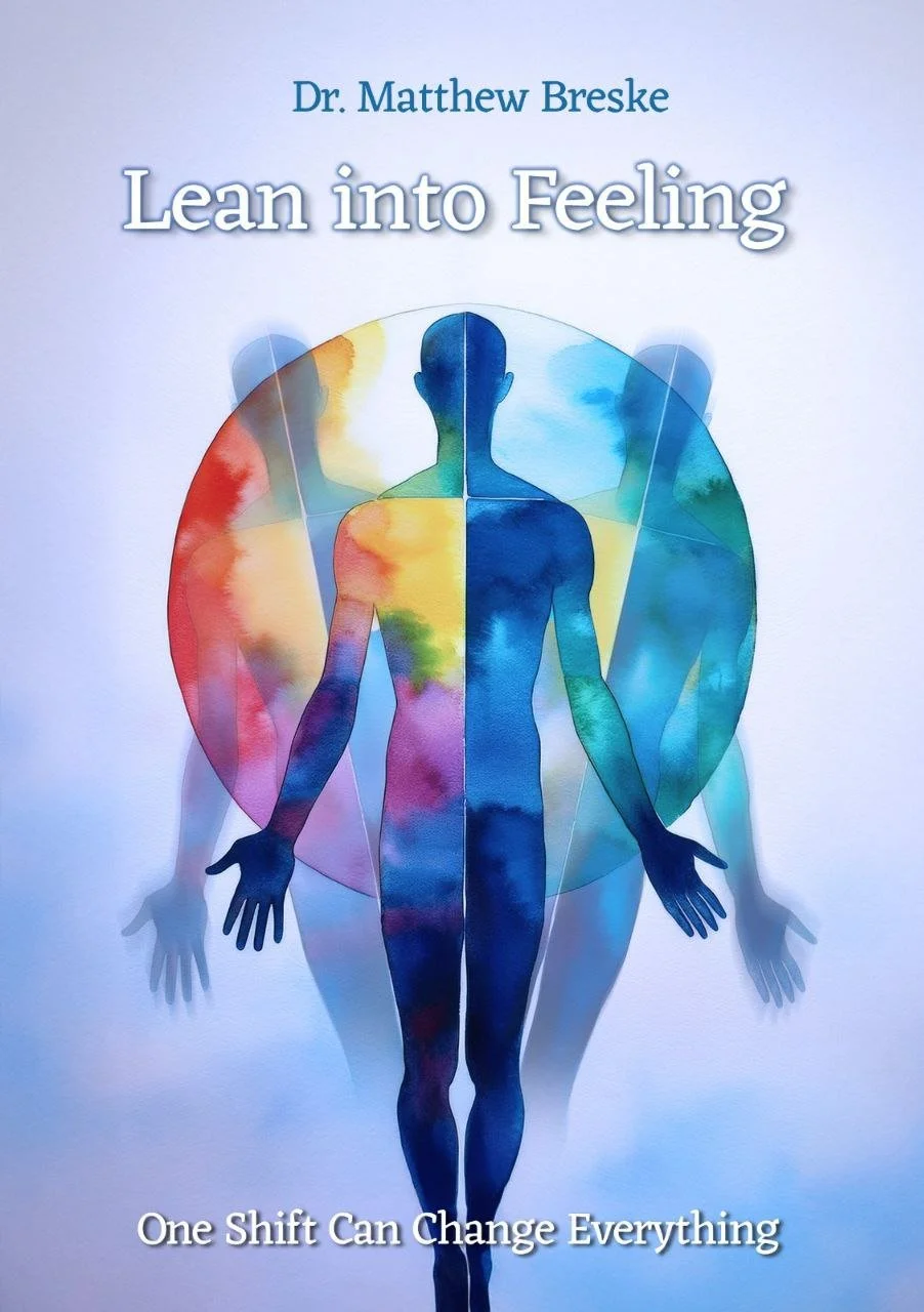 Book cover for 'Lean into Feeling' by Dr. Matthew Breske featuring a watercolor illustration of a human silhouette divided into colored sections, with three shadows behind it. The title is in large white letters, with the author's name at the top and the tagline 'One Shift Can Change Everything' at the bottom.
