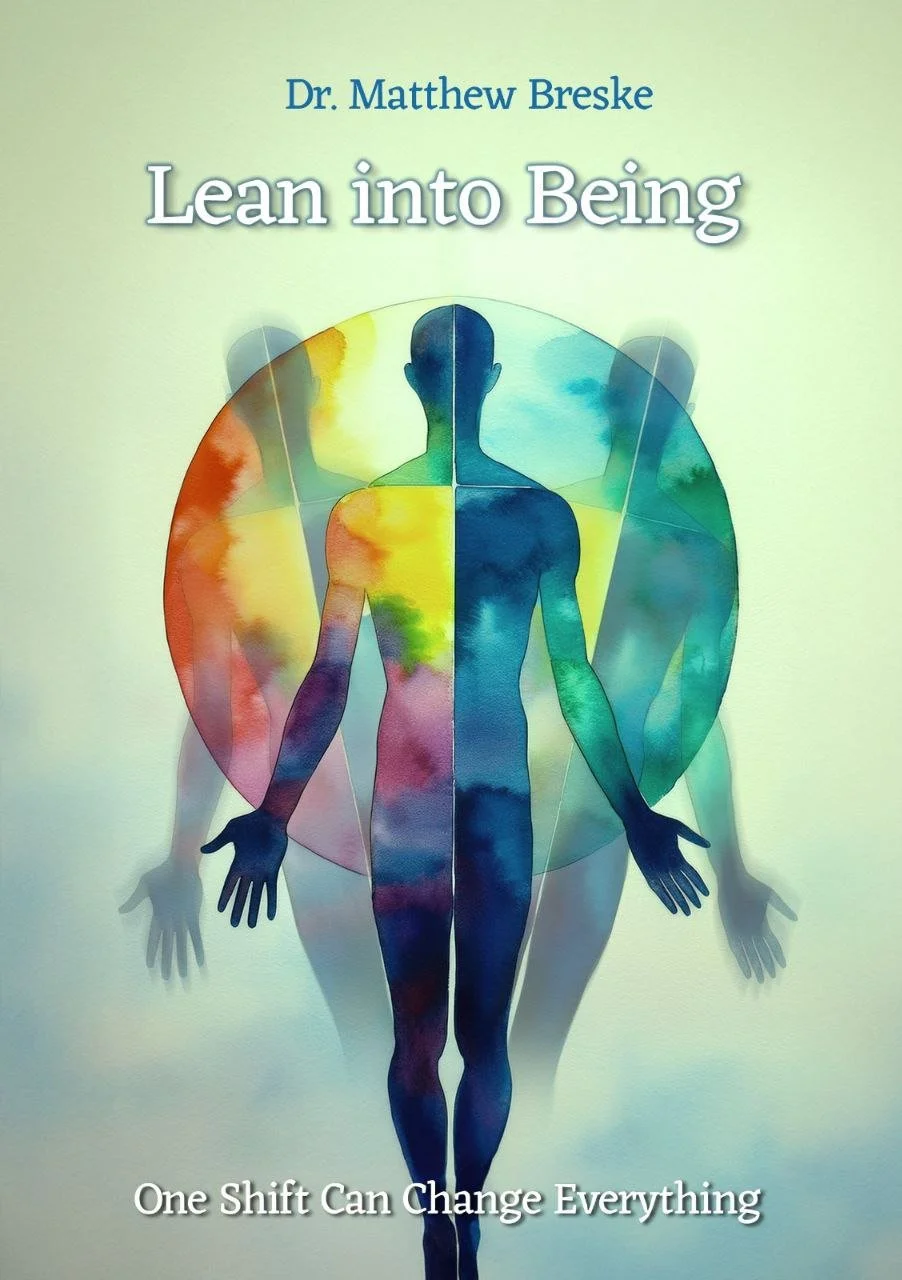 Book cover titled "Lean into Being" by Dr. Matthew Breske, featuring a watercolor illustration of a human silhouette divided into colorful sections, with a shadow behind it, and the subtitle "One Shift Can Change Everything."