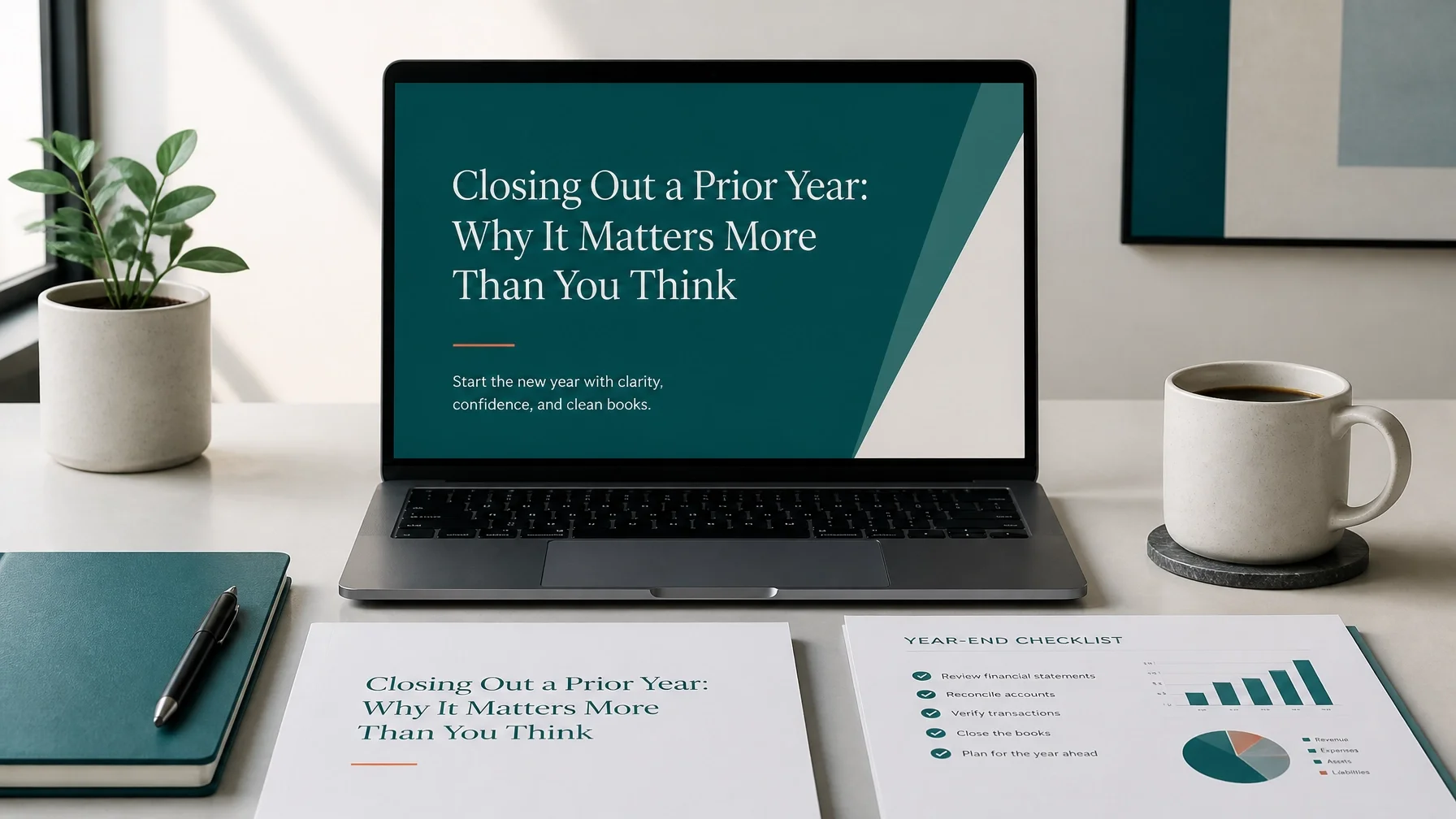 Closing Out a Prior Year: Why It Matters More Than You Think