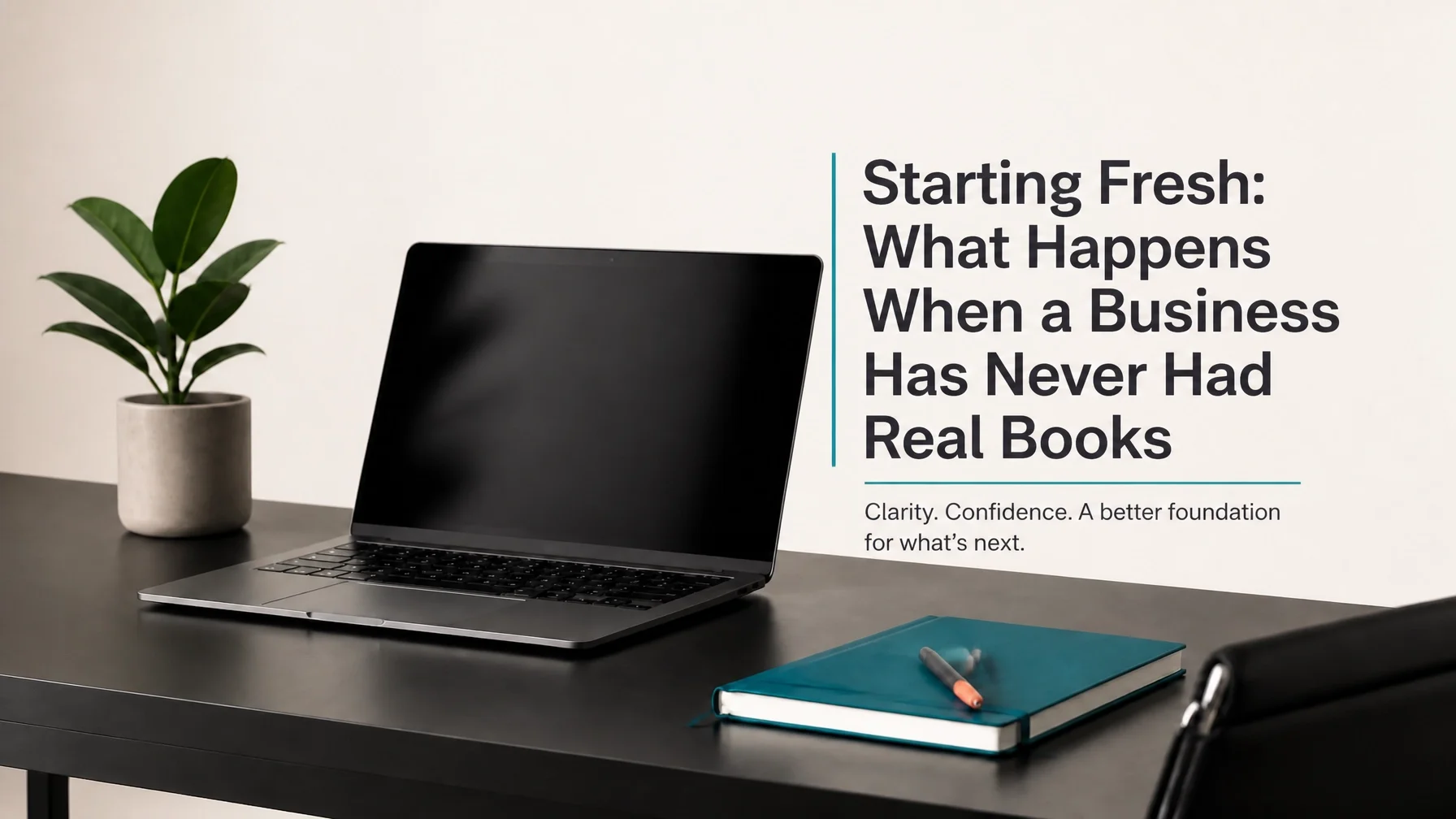 Starting Fresh: What Happens When a Business Has Never Had Real Books