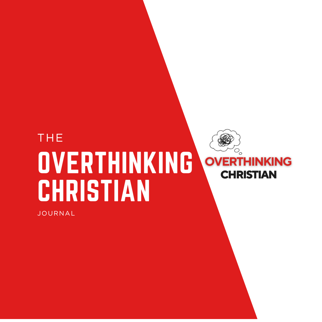 Welcome to The Overthinking Christian Journal