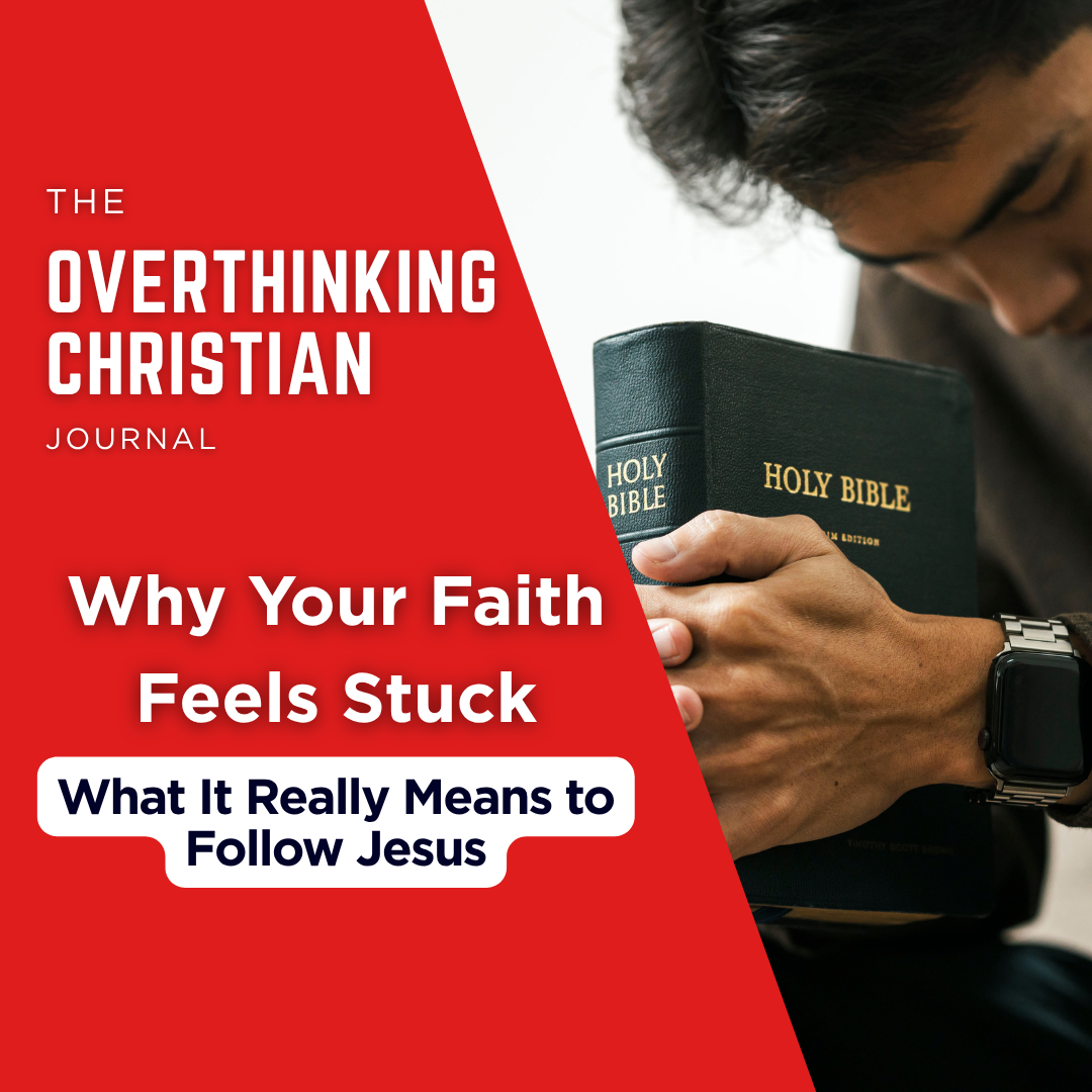 Why Your Faith Feels Stuck (And What It Really Means to Follow Jesus)