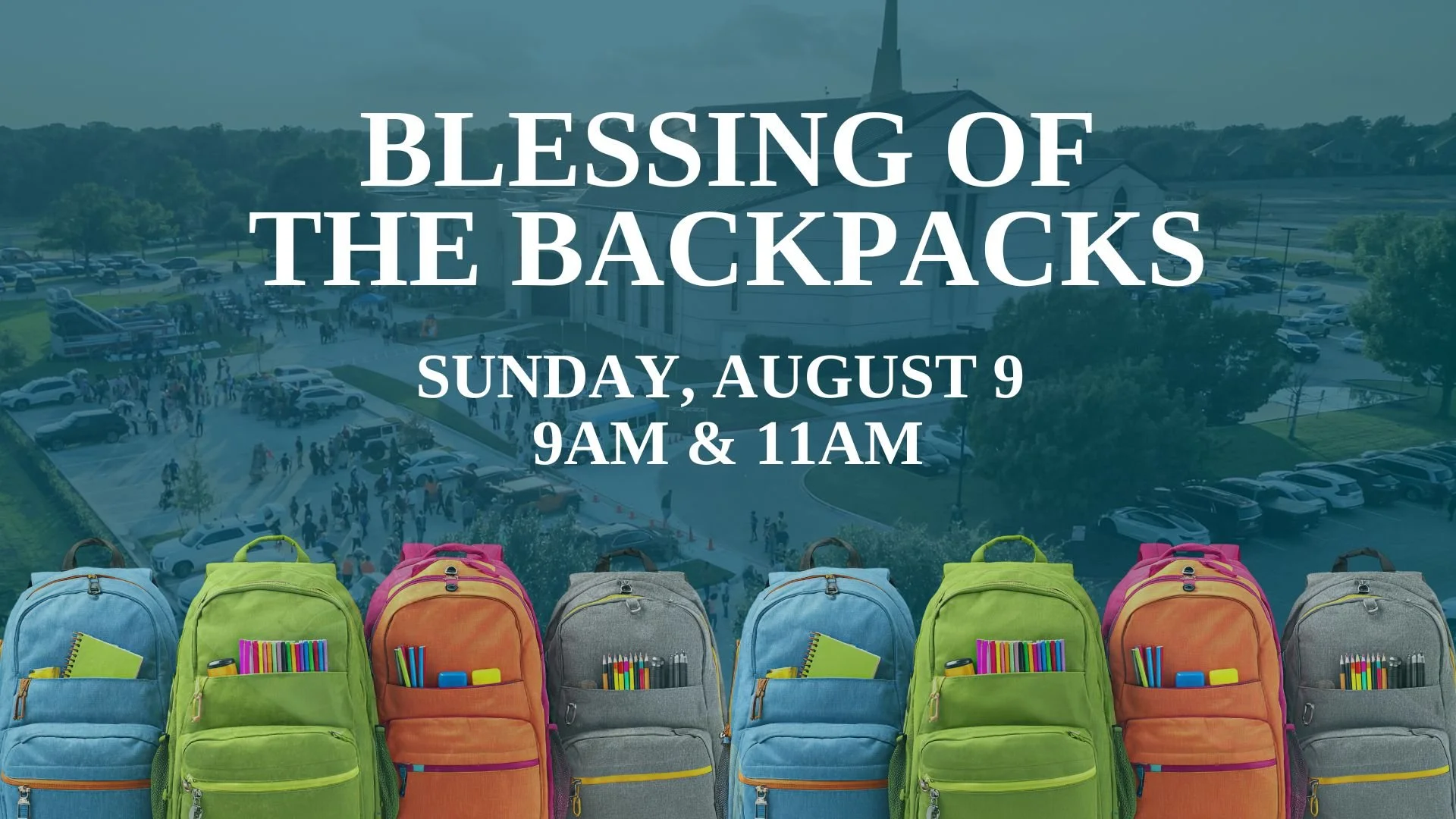 Flyer announcing a church event titled 'Blessing of the Backpacks' on Sunday, August 9 at 9AM and 11AM. The background shows a church with a crowd outside, and colorful backpacks with school supplies are arranged at the bottom.