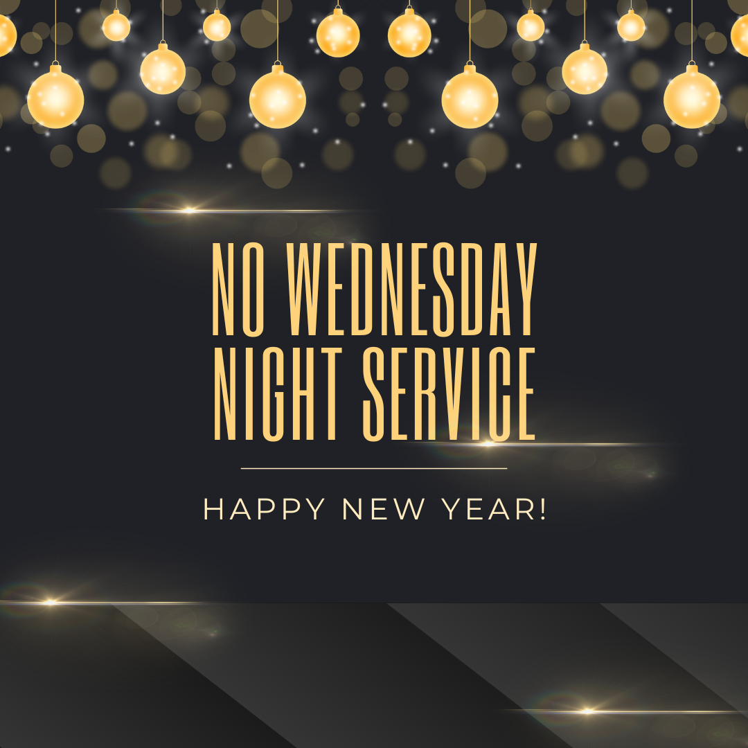 NO WEDNESDAY NIGHT SERVICE