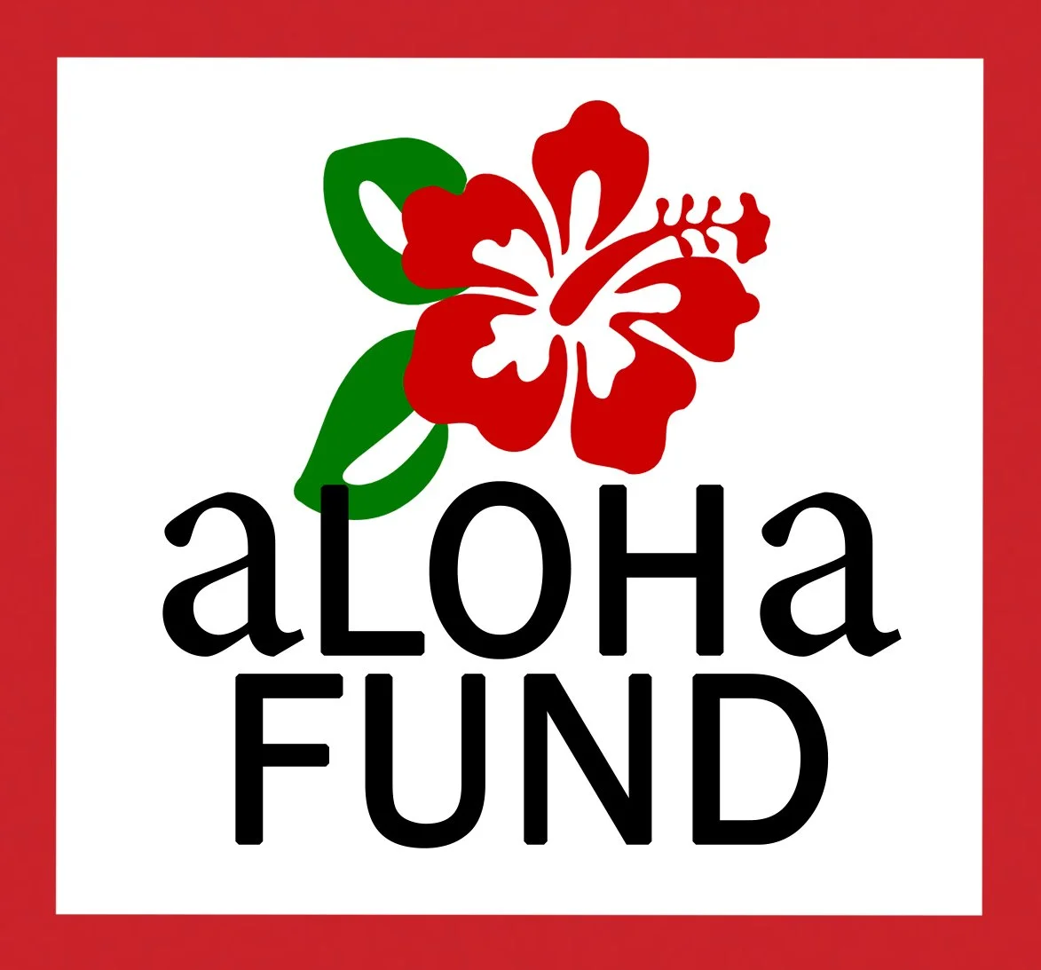 A logo with a stylized red hibiscus flower and green leaves above the black text 'aloha FUND' on a white background, framed by a red border.