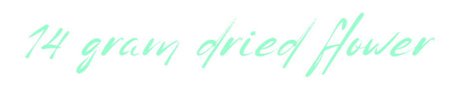 Text reading '14 grams dried flower'.