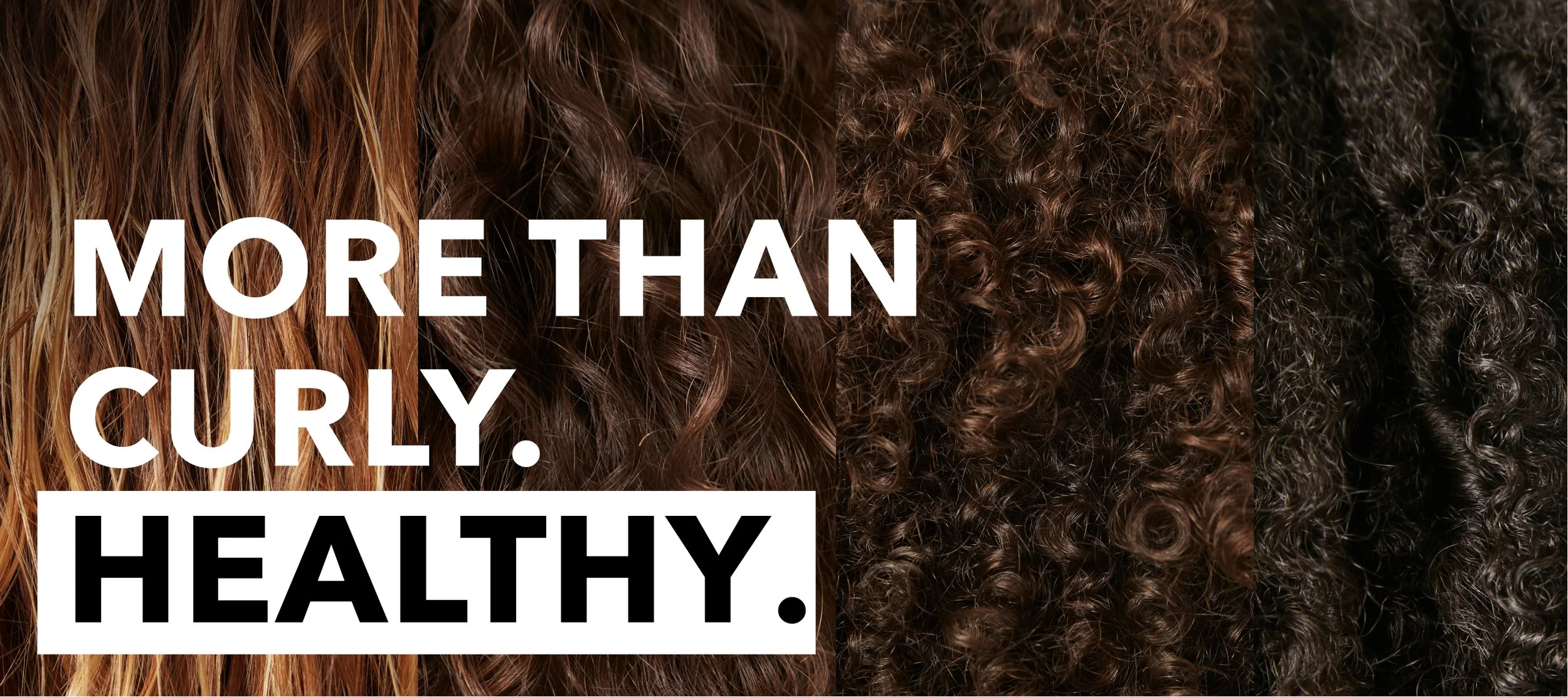 Close-up photo of various curly hair textures in shades of brown and black with text overlay that reads, "More than curly. Healthy."
