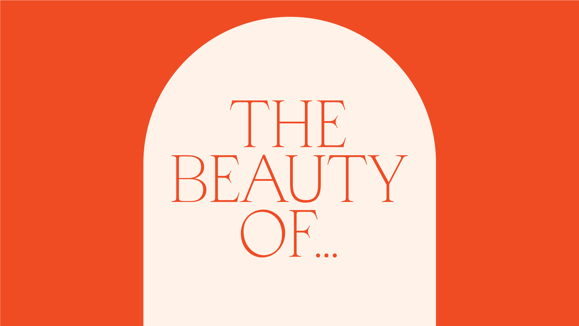 Text on a beige background with an orange border reads, "The Beauty of..."