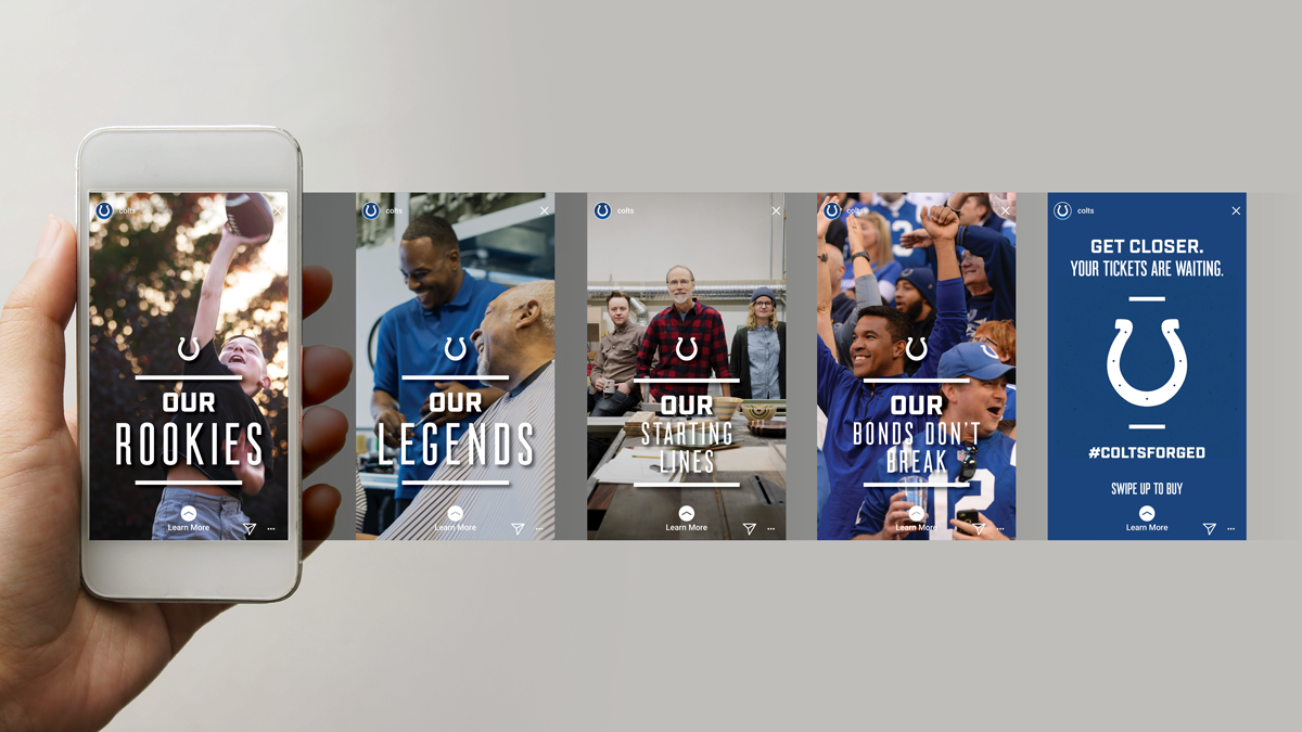 Series of five social media stories promoting the Indianapolis Colts, featuring players and fans with messages like "Our Rookies," "Our Legends," "Our Starting Lines," "Our Bonds Don't Break," and "Get Closer. Your Tickets are Waiting."