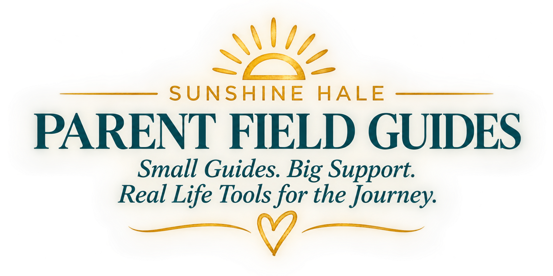 Sunshine Hale Parent Field Guides — Small Guides. Big Support. Real Life Tools for the Journey.