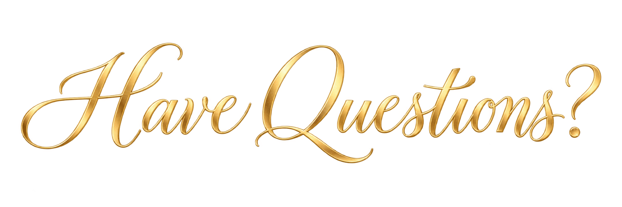 Have Questions?