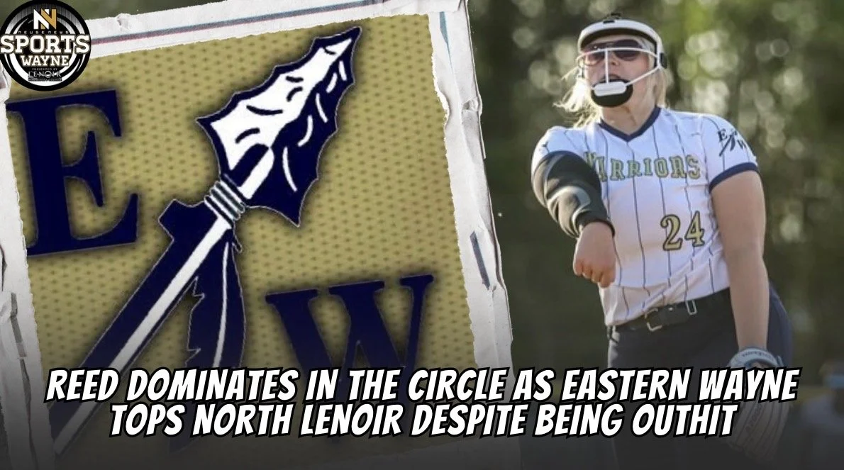 Reed Dominates in the Circle as Eastern Wayne Tops North Lenoir Despite Being Outhit