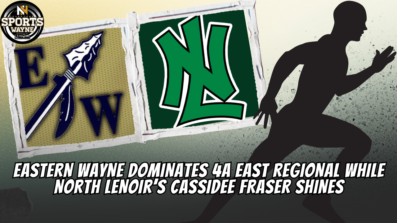 Eastern Wayne dominates 4A East Regional while North Lenoir’s Cassidee Fraser shines