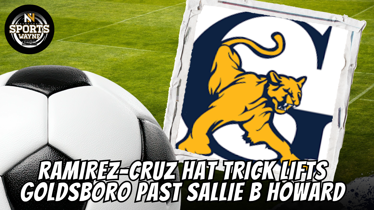 Ramirez-Cruz hat trick lifts Goldsboro past Sallie B Howard