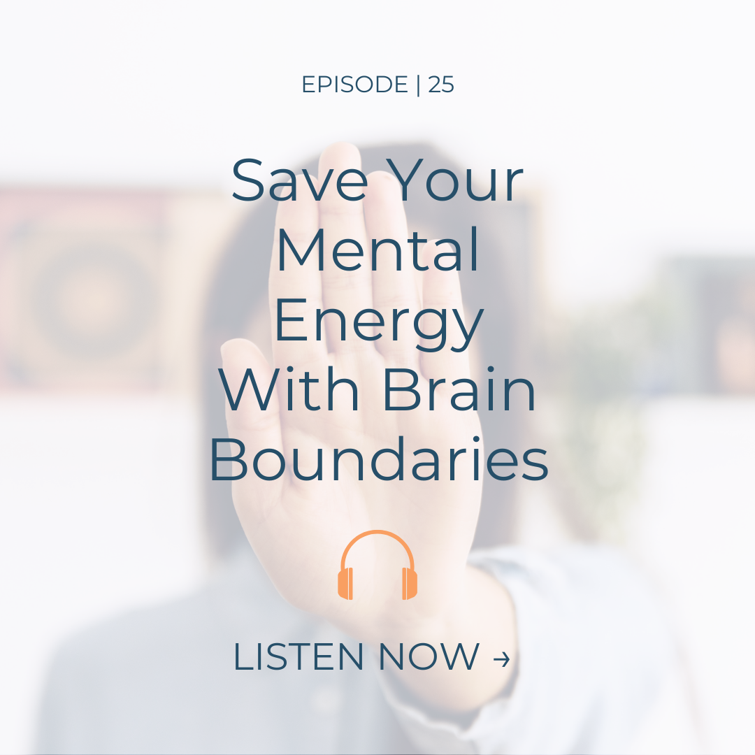 EP. 25 | Brain Boundaries: Stop Your Thoughts From Spiraling