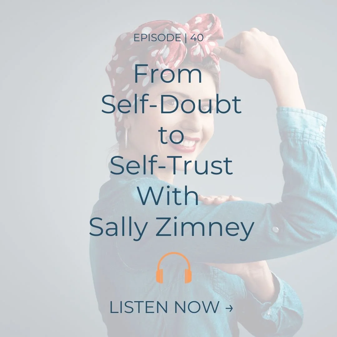 EP. 40 | Bust Your Buts: Bravery, Gumption &amp; Going for It - With Sally Zimney