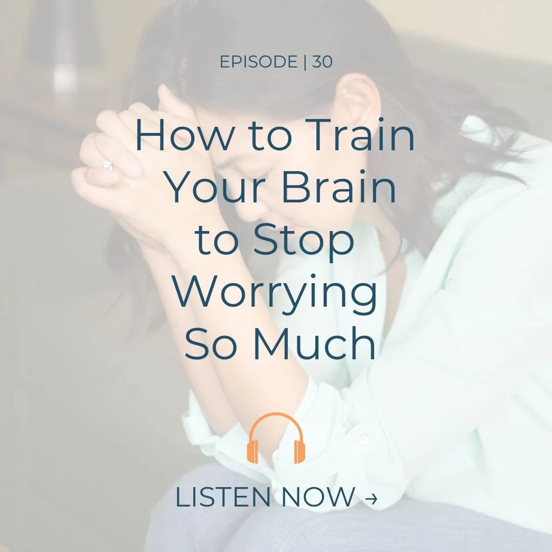 EP. 30 | The Worry Trap: Why Your Brain Loves Anxiety (And How to Break Free)