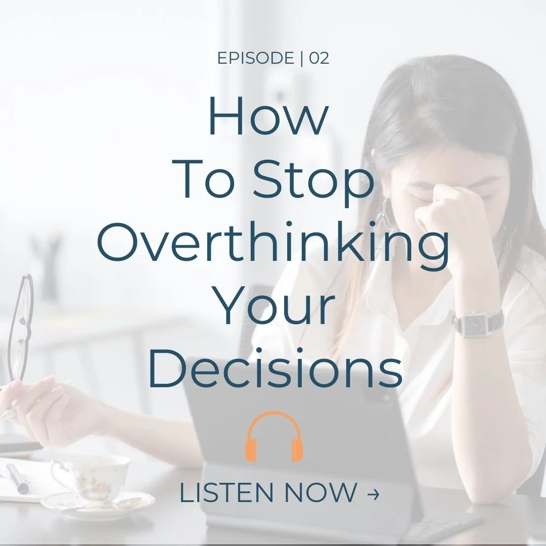 EP. 02 | Overcoming Indecision &amp; "Analysis Paralysis"