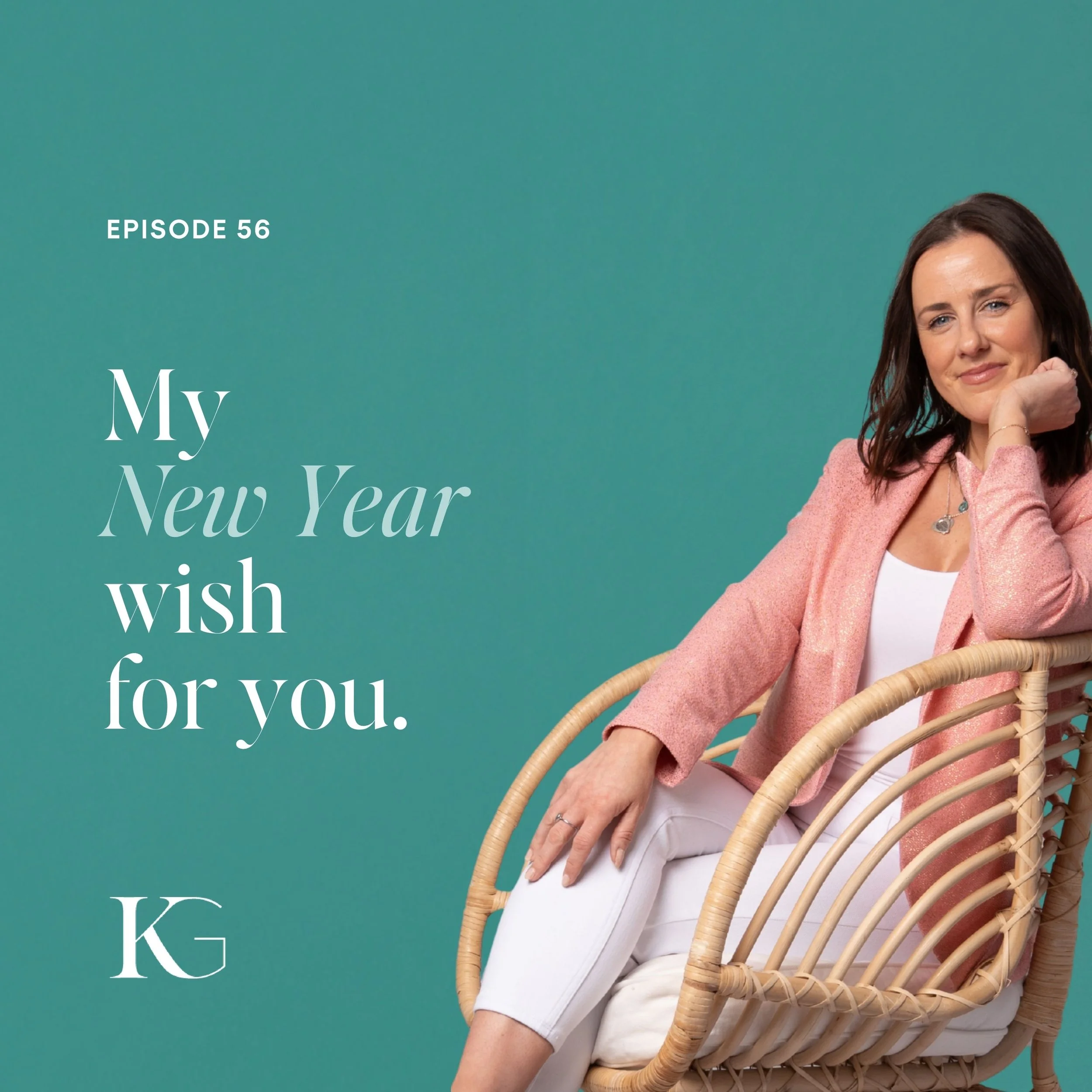 EP. 56 | My New Year Wish For You..