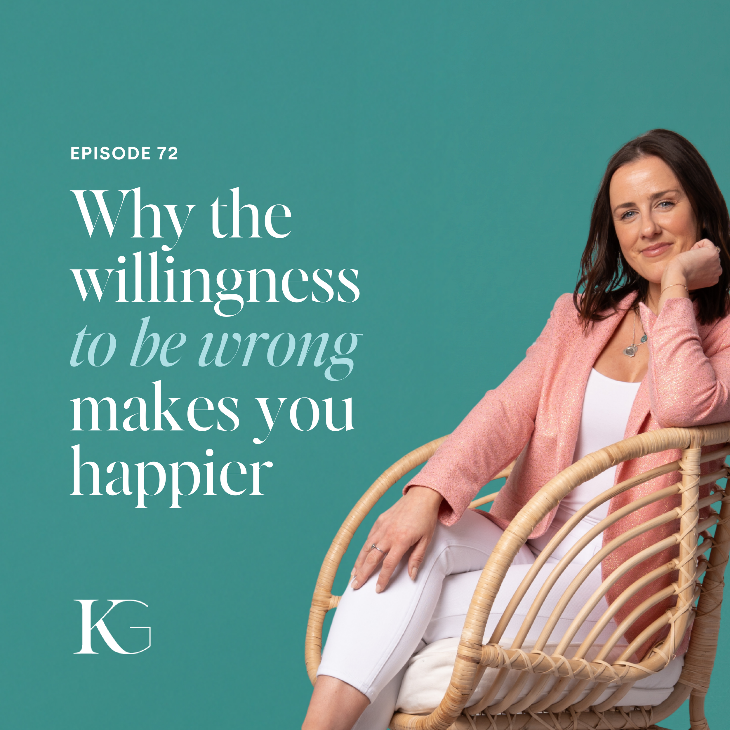 EP. 72 | Why Being Wrong Helps You Get More Out of Life