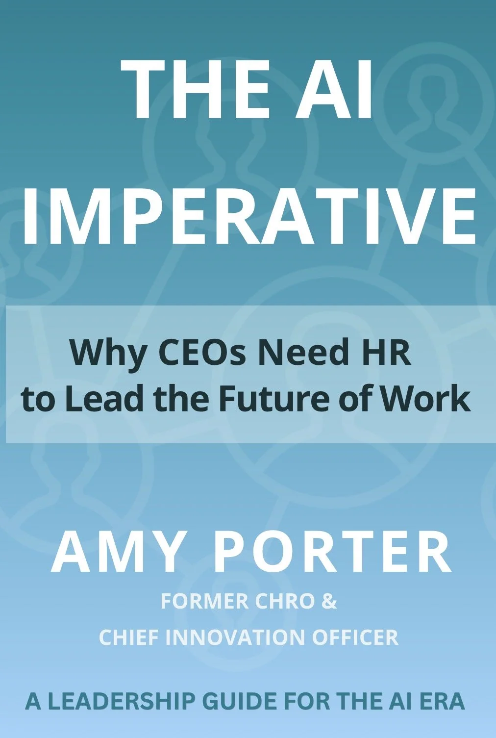 Book cover titled "The AI Imperative" by Amy Porter, discussing why CEOs need HR to lead the future of work, with a subtitle "A Leadership Guide for the AI Era."