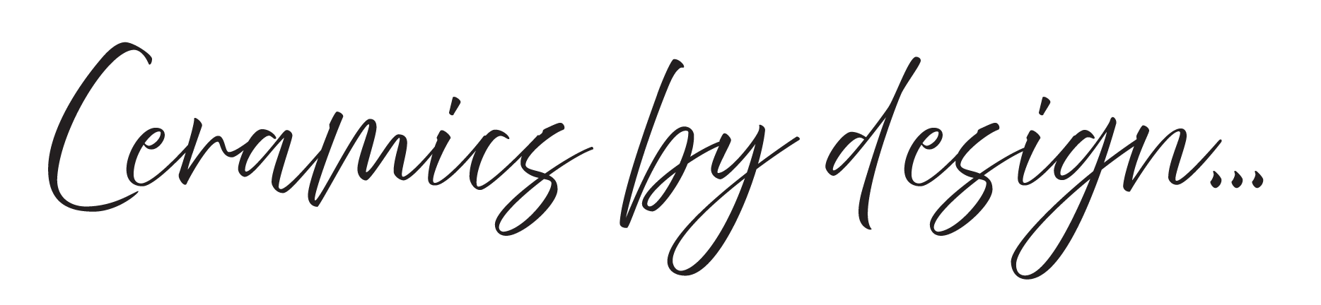 Text that reads "Ceramics by design..." in elegant cursive font.