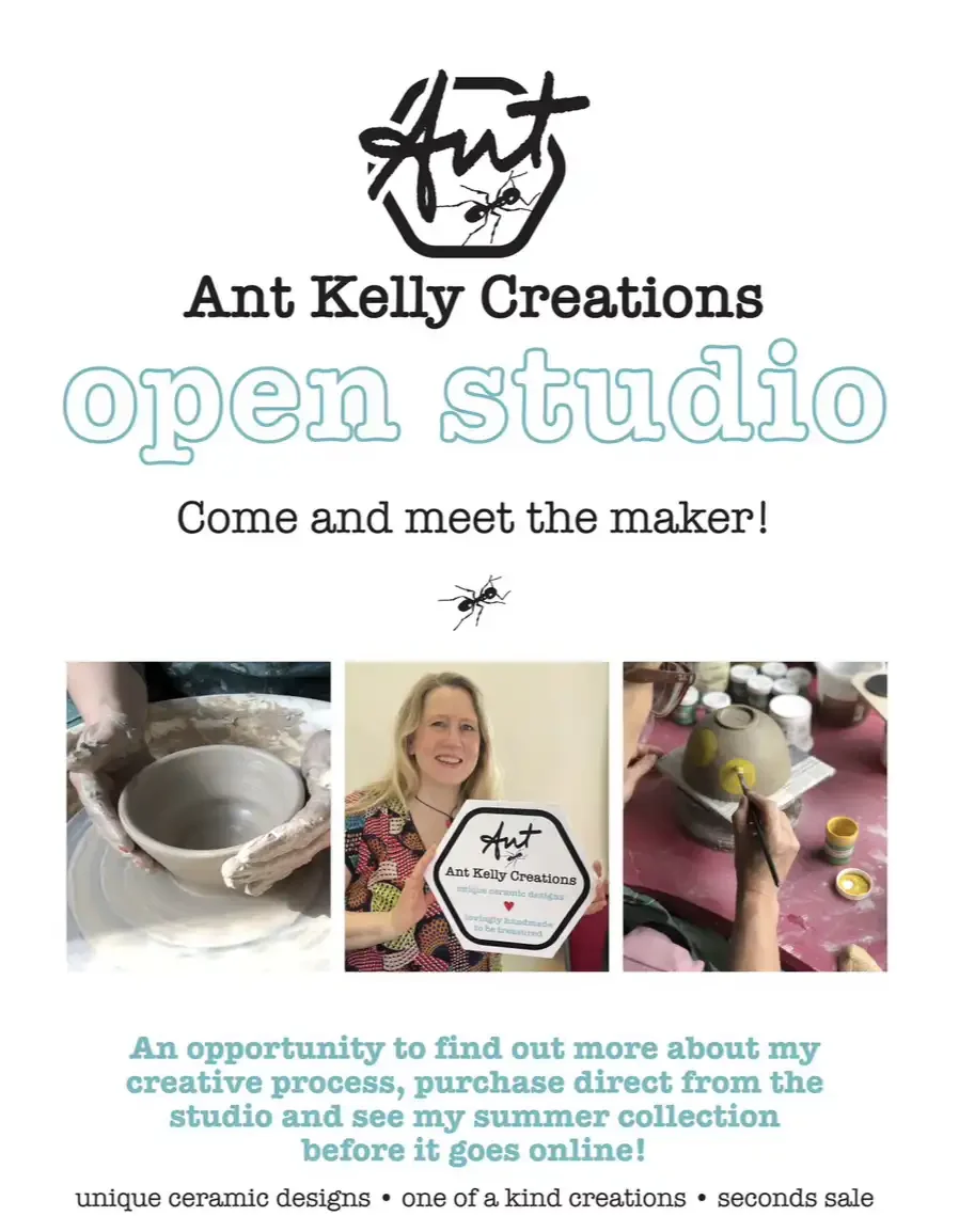 A promotional flyer for Ant Kelly Creations open studio event featuring images of pottery making, a woman holding a sign with the business logo, and various ceramic items in progress.