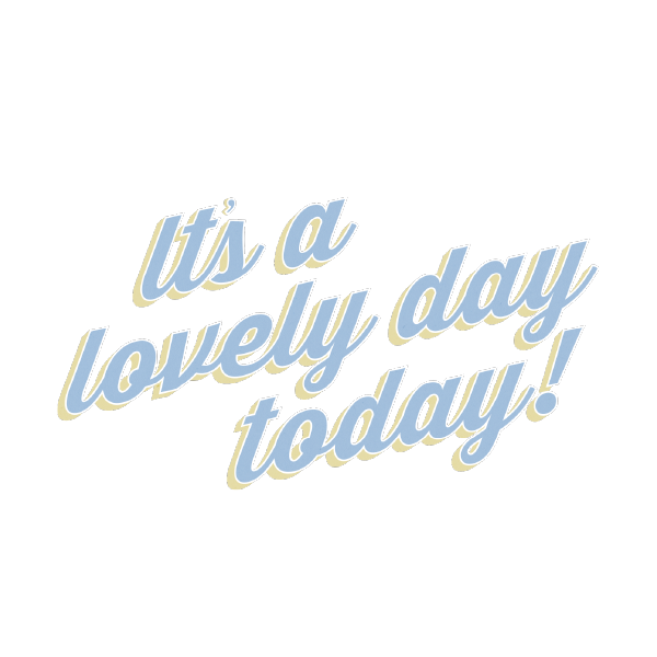 It's a Lovely Day Today