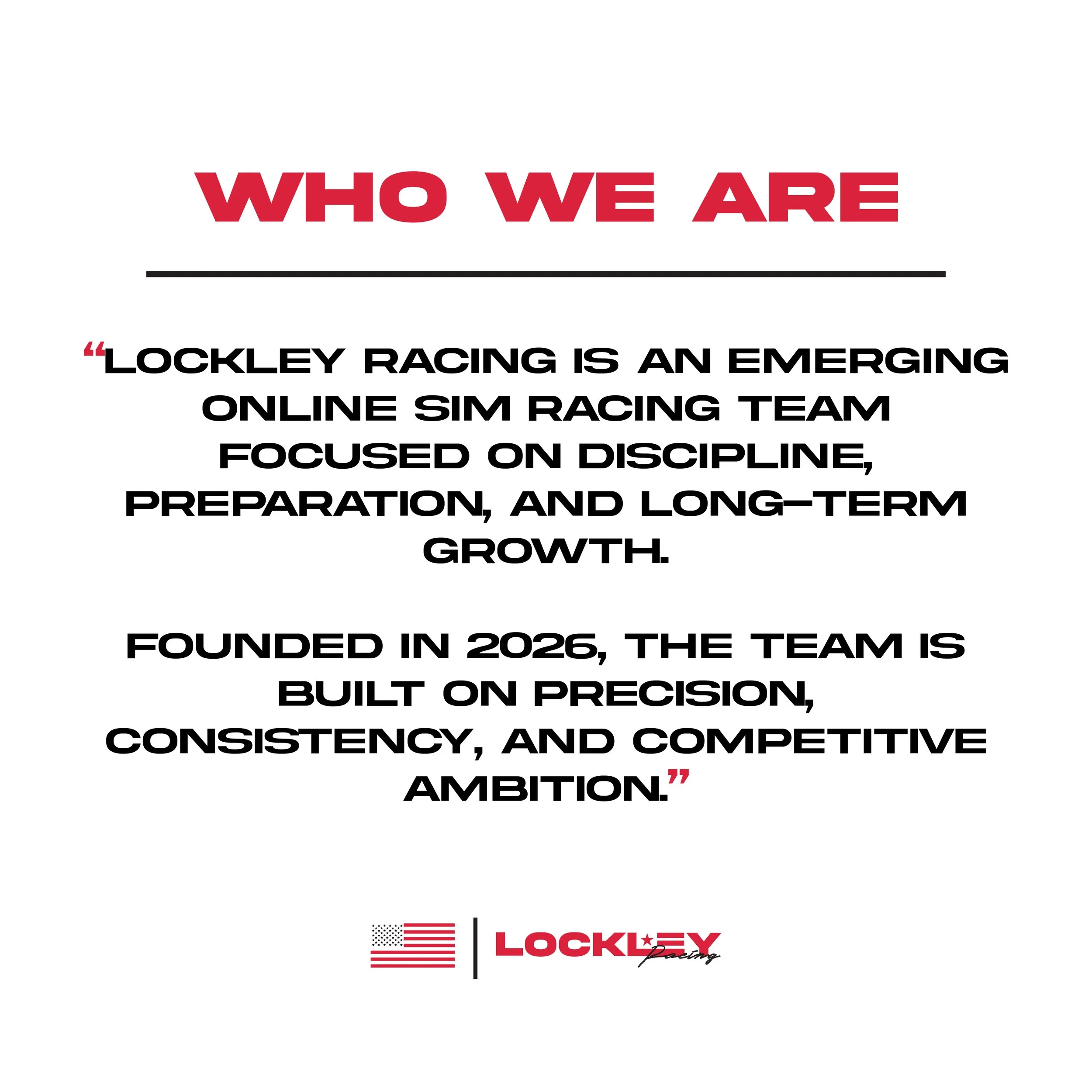 Title slide with red bold text stating 'WHO WE ARE' and smaller text below describing Lockley Racing as an emerging online sim racing team focused on discipline, preparation, and long-term growth. The slide features a logo with an American flag and the Lockley Racing logo.