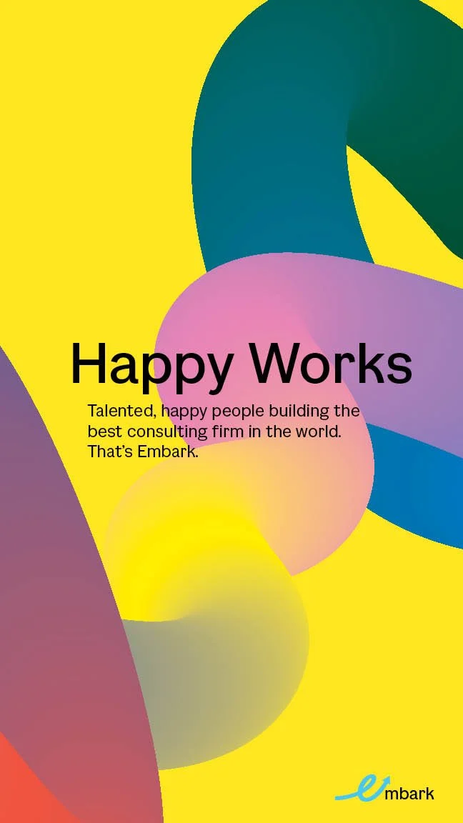 Colorful abstract background with yellow, purple, pink, green, and blue shapes. Black text reads 'Happy Works. Talented, happy people building the best consulting firm in the world. That's Embark.'