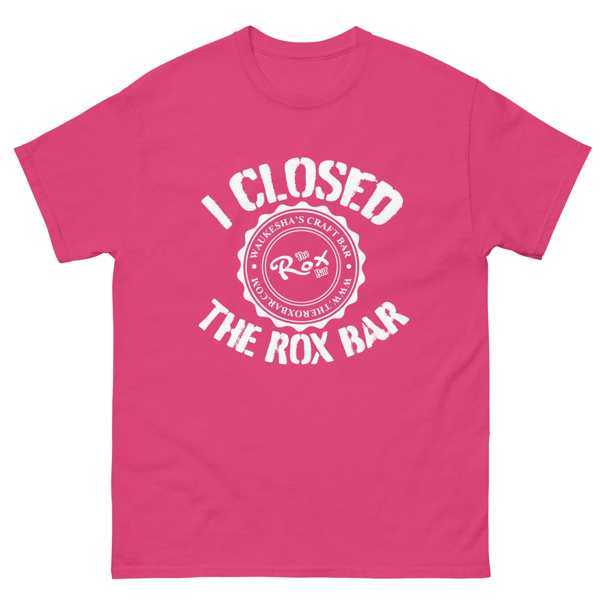 I CLOSED ROX BAR T shirt