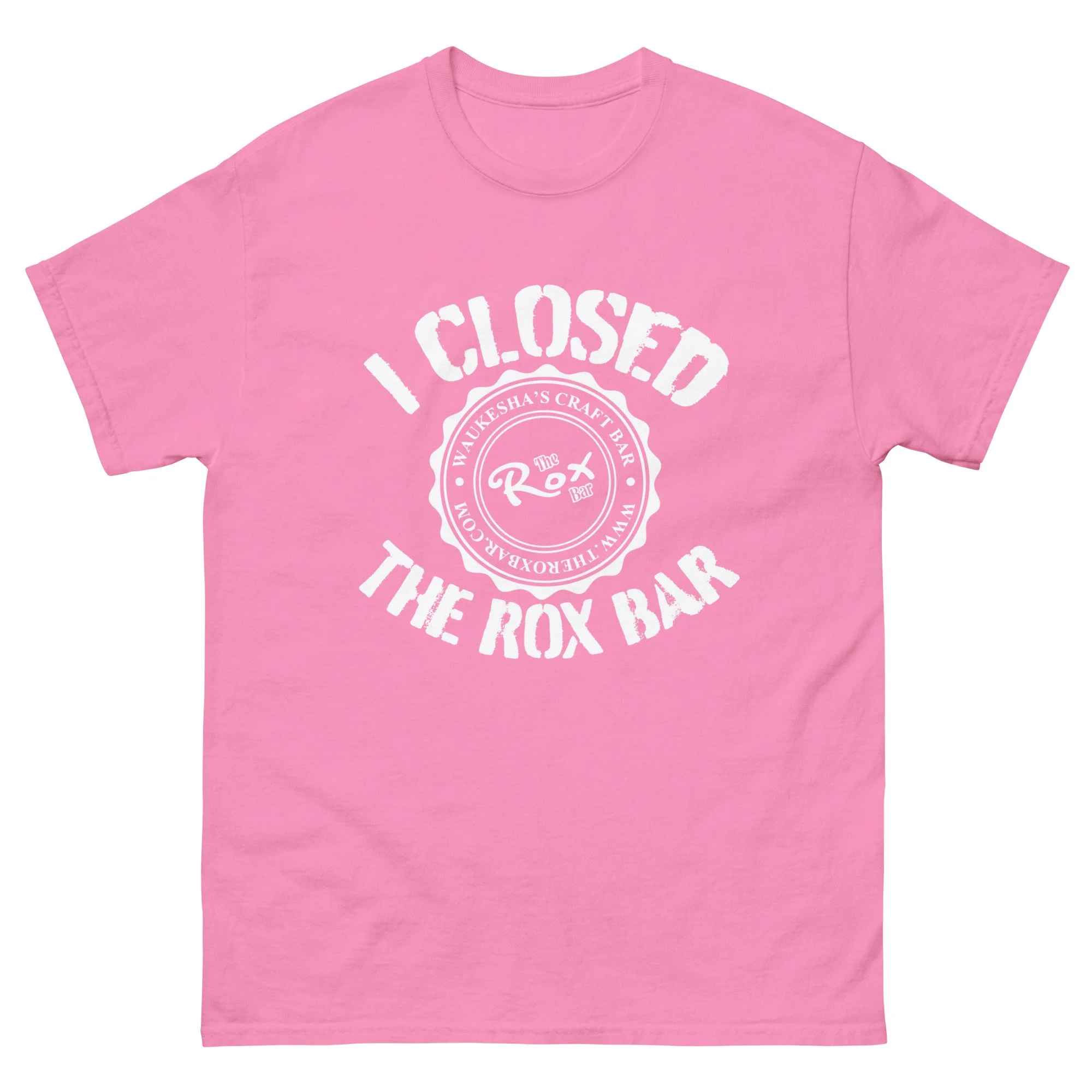 I CLOSED ROX BAR T shirt