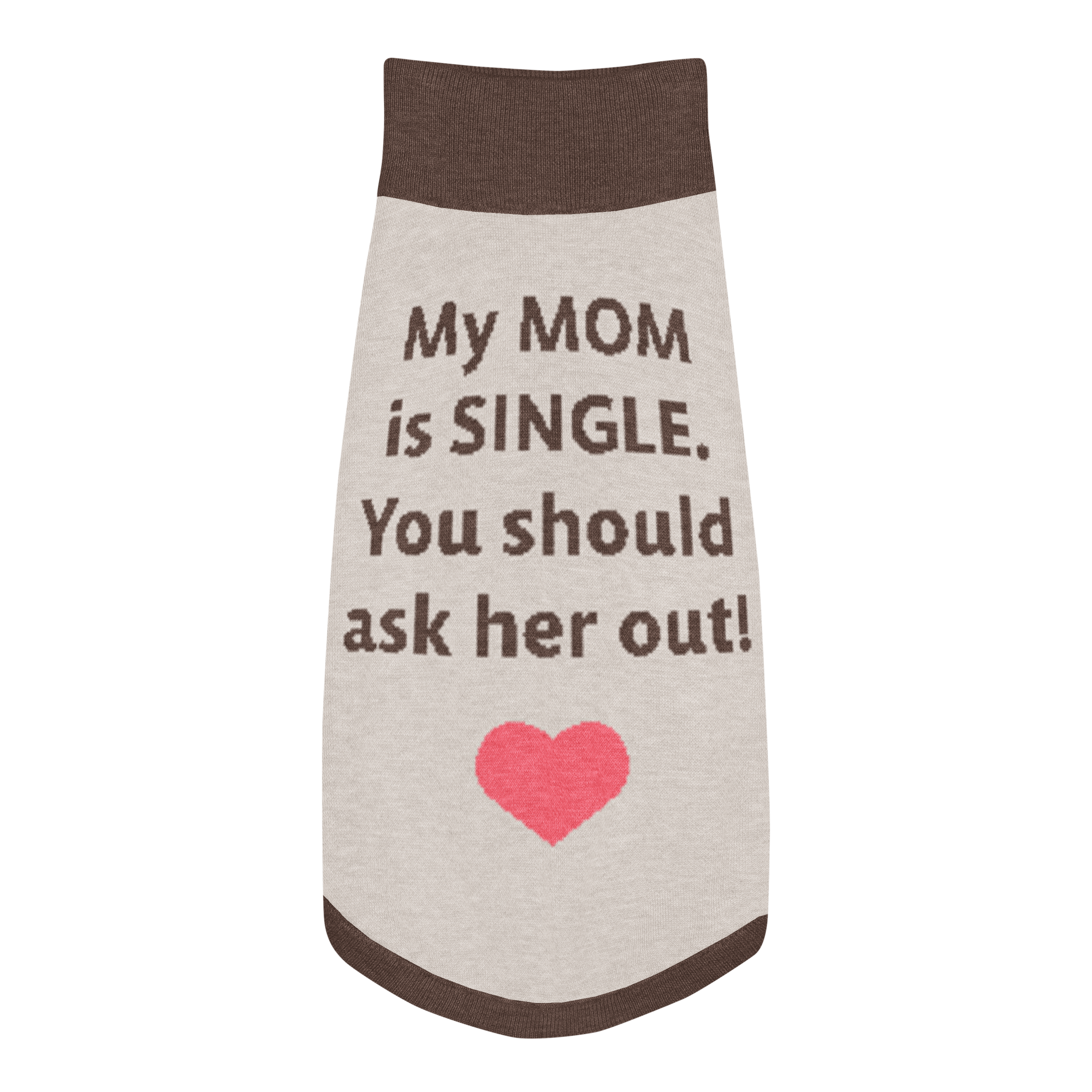 Grab Life Company knit pet sweater in tan with dark brown trim and words that say My mom is single you should ask her out written on the back.