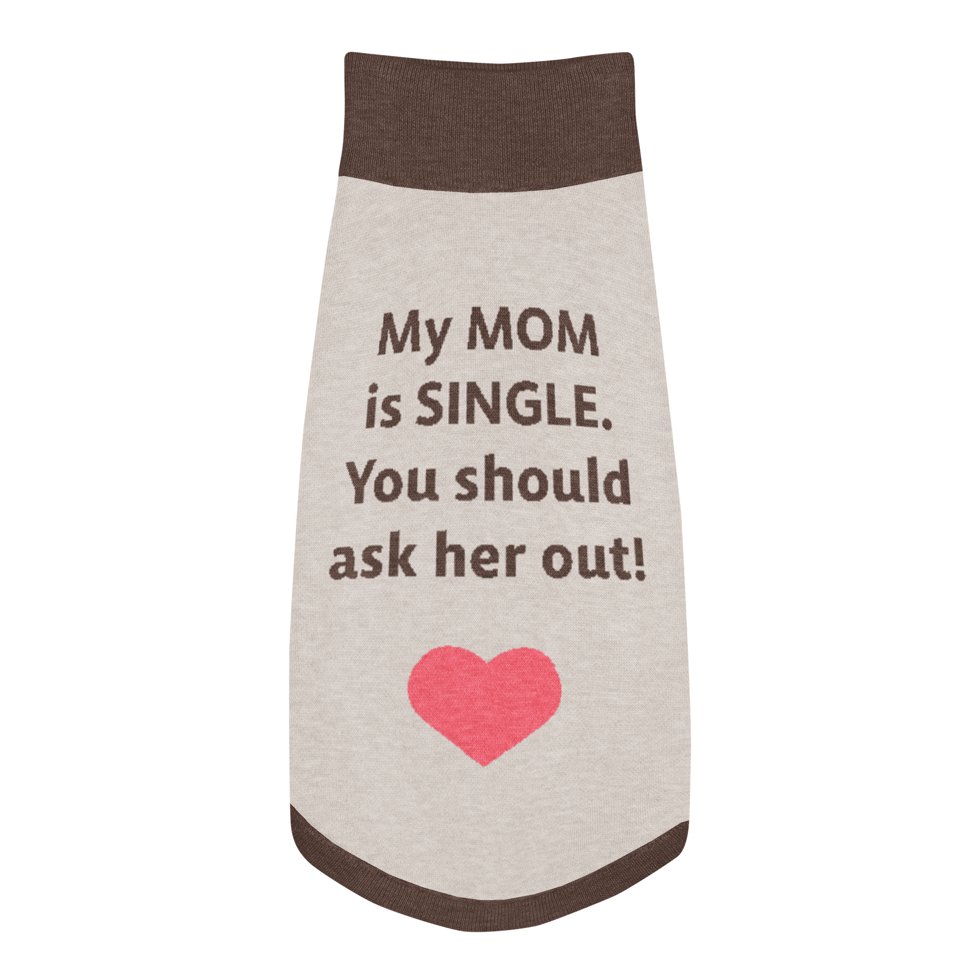 Grab Life Company knit pet sweater in tan with dark brown trim and words that say My mom is single you should ask her out written on the back.