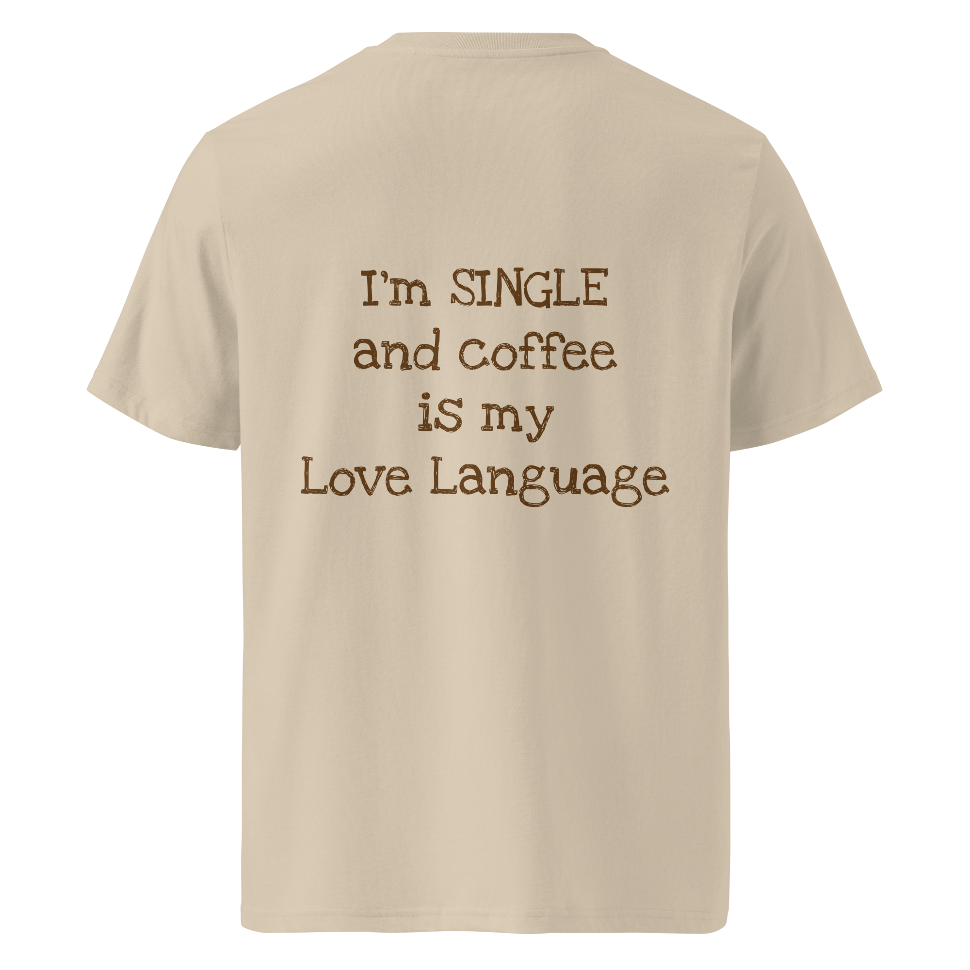 Grab Life Company t-shirt with I'm single and coffee is my Love Language printed on the back in brown on a desert dust shirt. Image shows the back of the shirt.