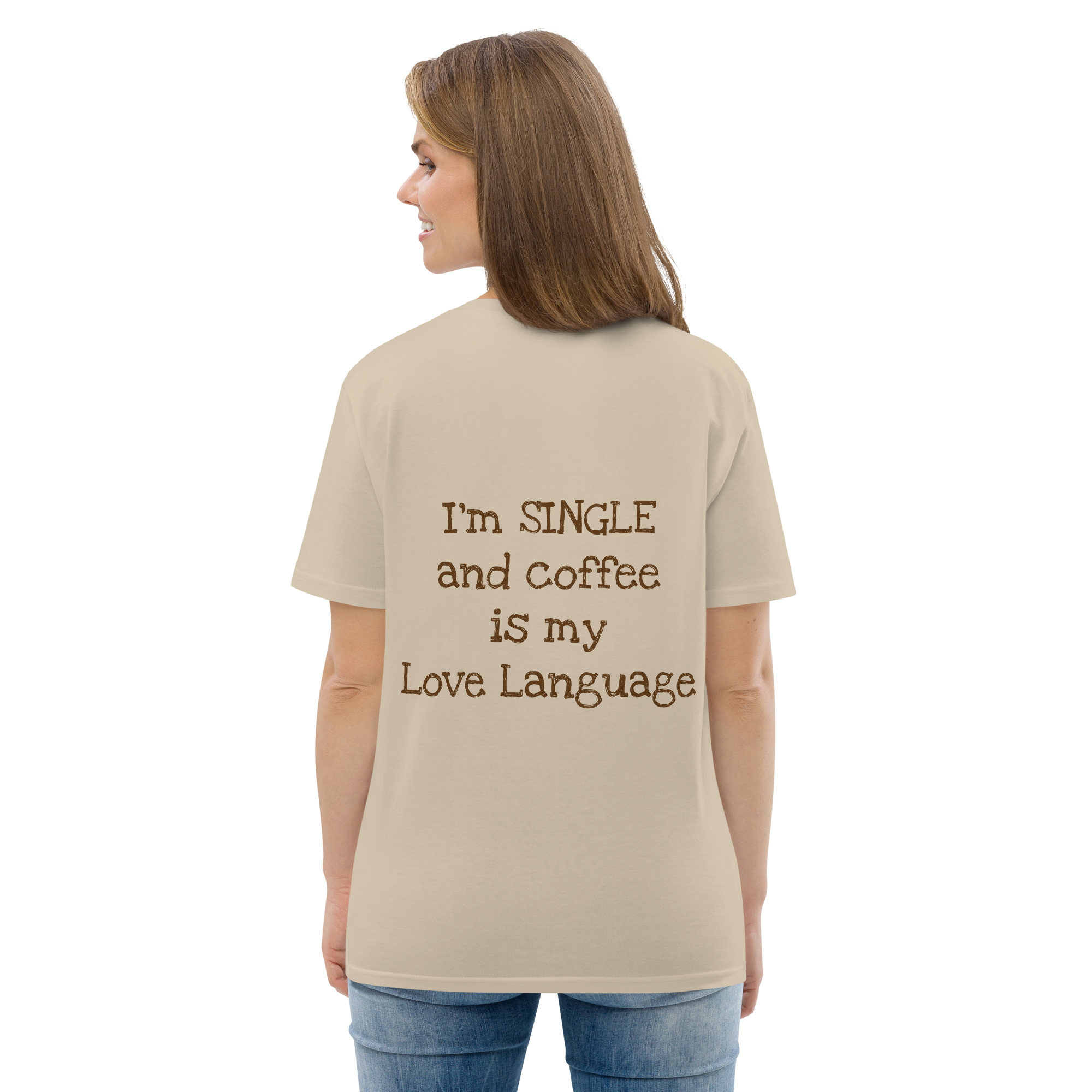 Grab Life Company t-shirt with I'm single and coffee is my Love Language printed on the back in brown on a desert dust shirt. Image shows woman wearing the shirt.