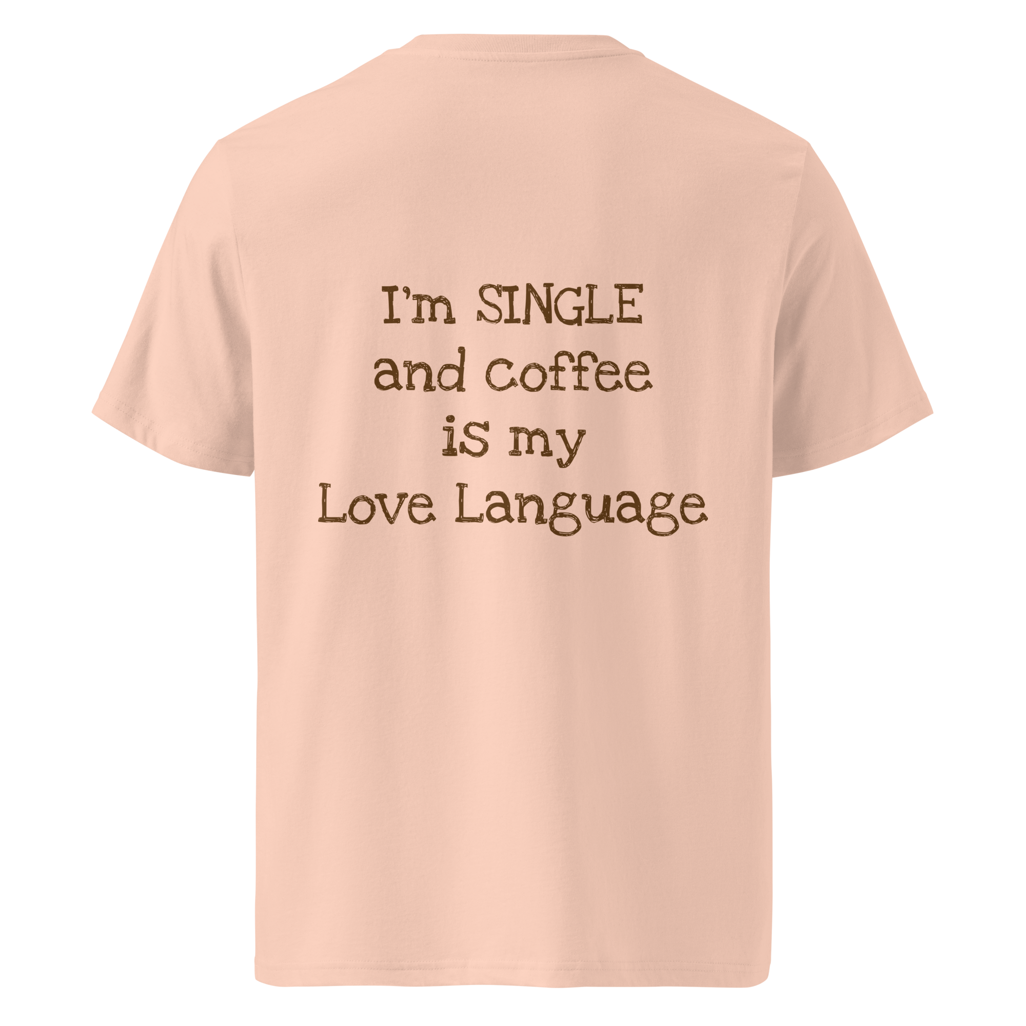 Grab Life Company t-shirt with I'm single and coffee is my Love Language printed on the back in brown on a fraiche peche or peach shirt. Image shows the back of the shirt.