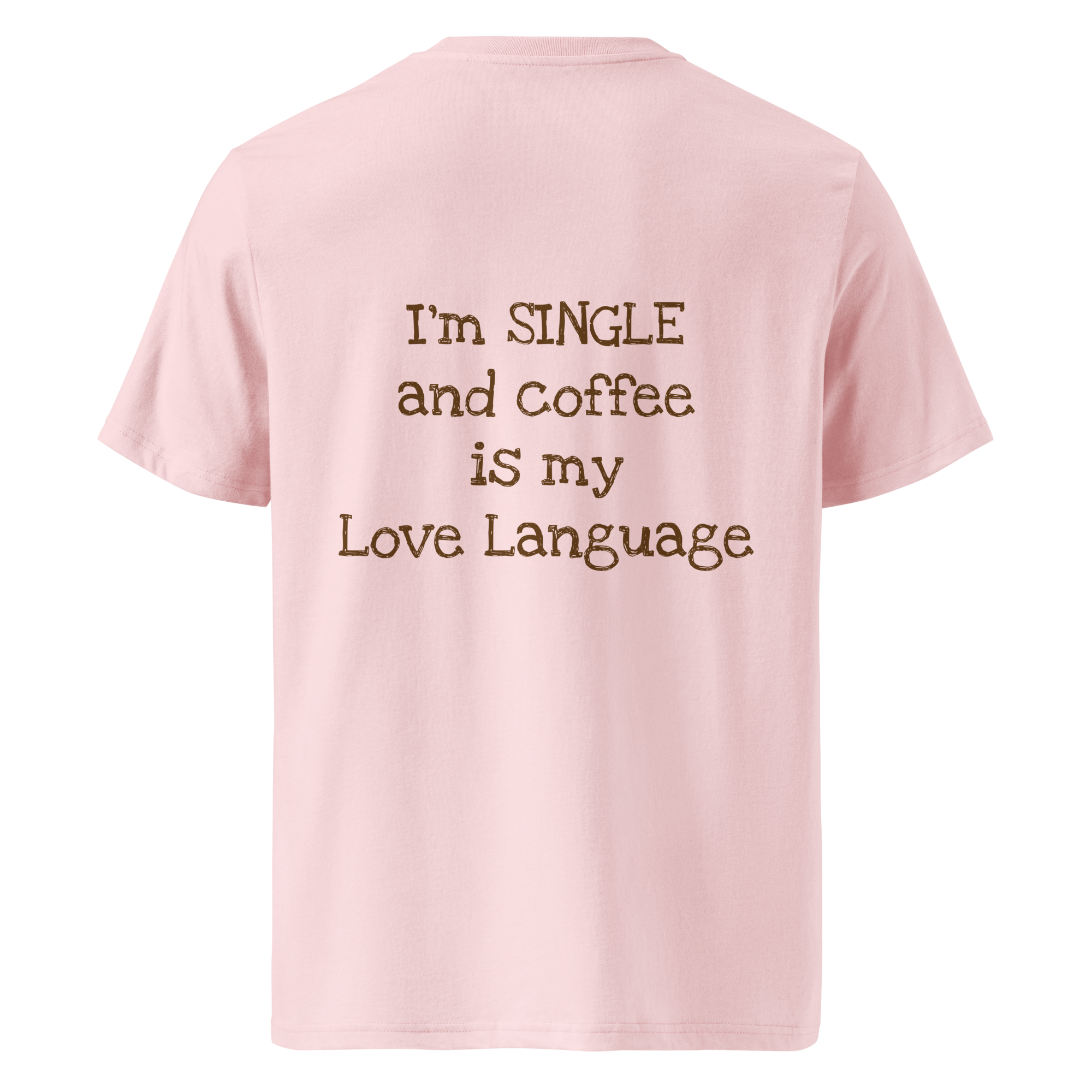 Grab Life Company t-shirt with I'm single and coffee is my Love Language printed on the back in brown on a cotton pink shirt. Image shows the back of the shirt.
