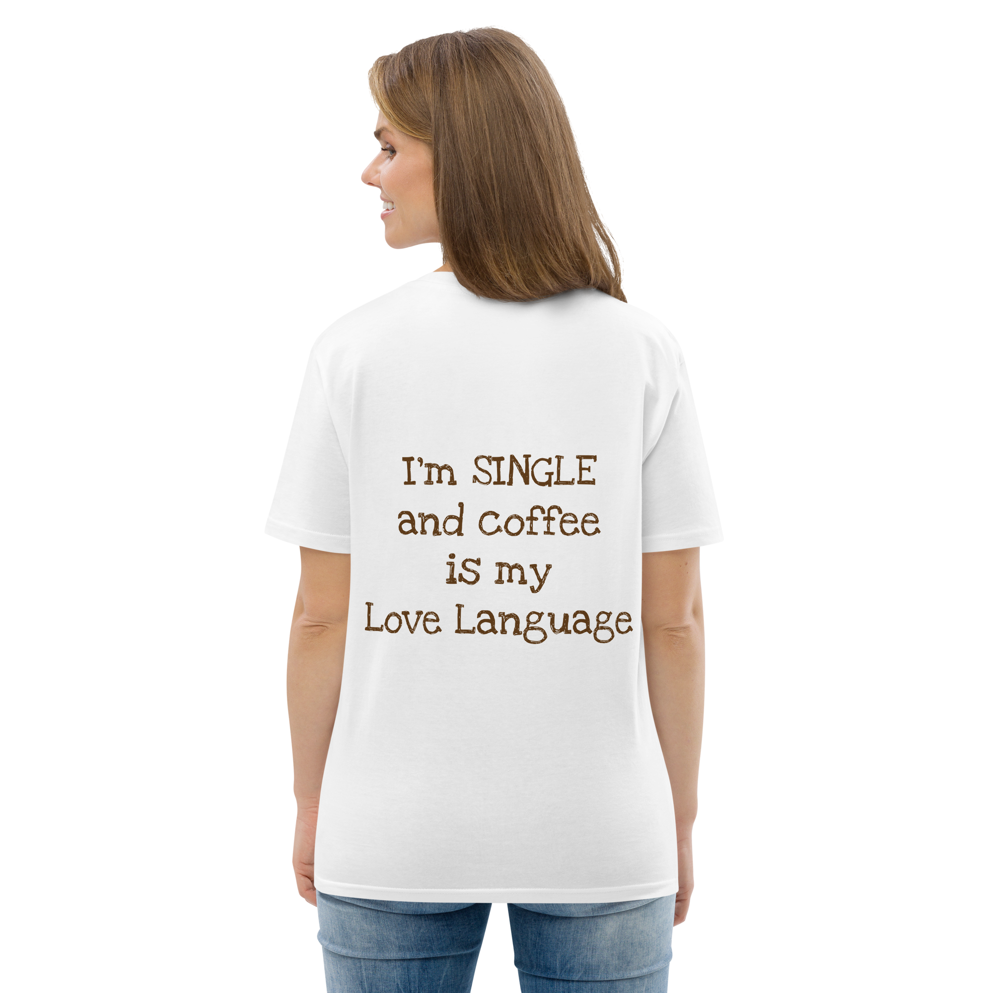 Grab Life Company t-shirt with I'm single and coffee is my Love Language printed on the back in brown on a white shirt. Image shows woman wearing the shirt.