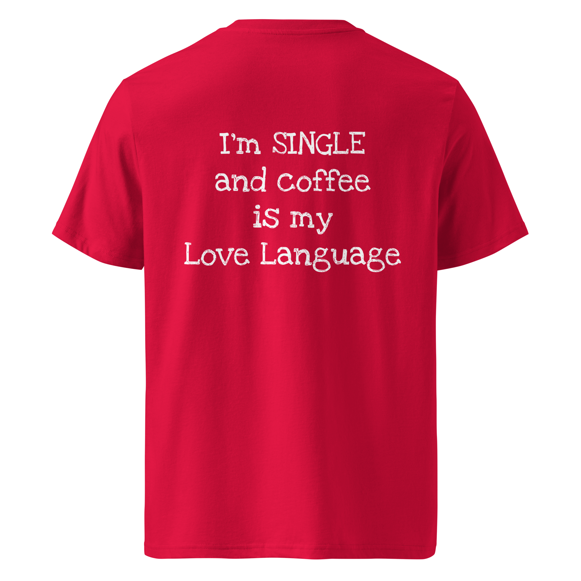 Grab Life Company t-shirt with I'm single and coffee is my Love Language printed on the back in white on a red shirt. Image shows the back of the shirt.