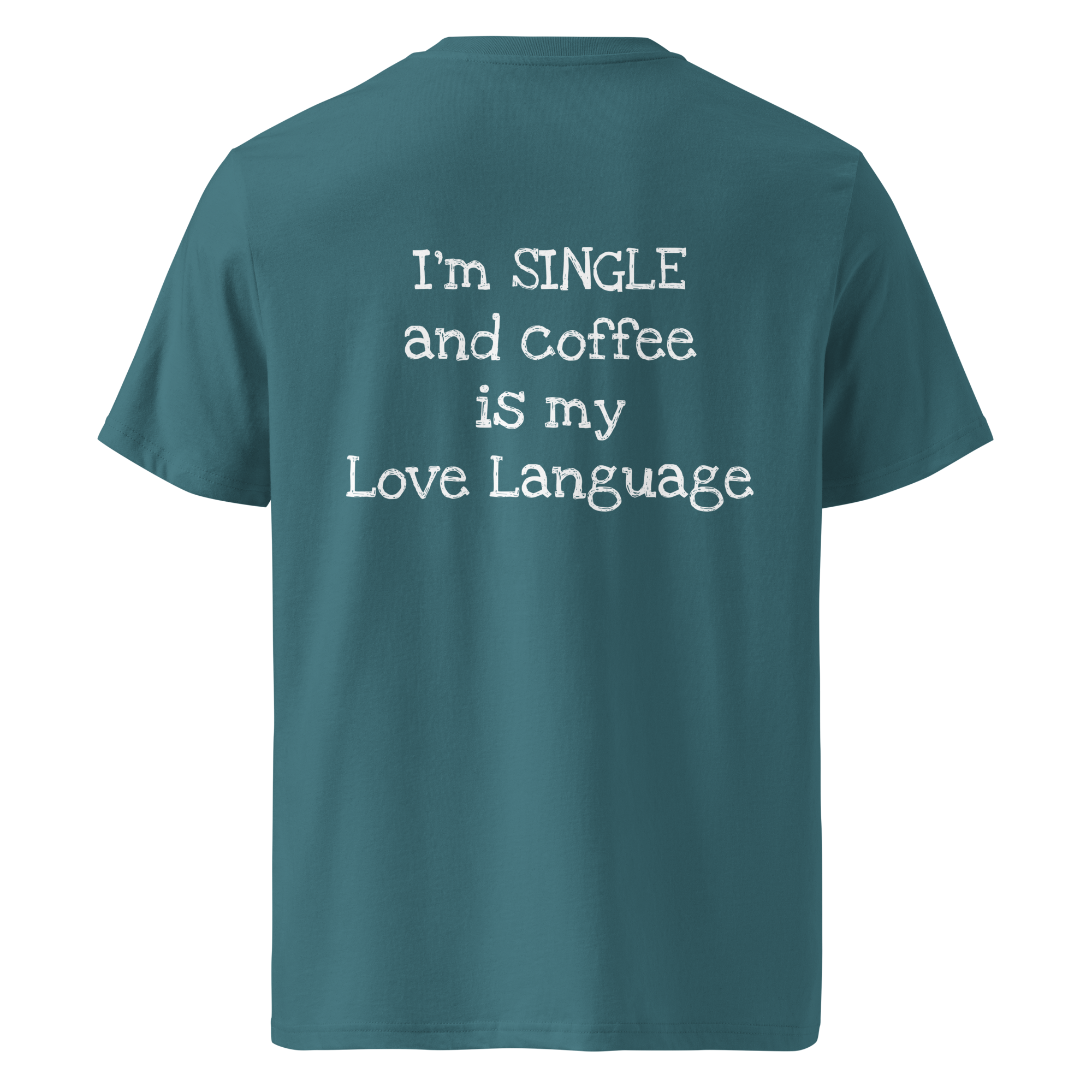 Grab Life Company t-shirt with I'm single and coffee is my Love Language printed on the back in white on a stargazer teal shirt. Image shows the back of the shirt.