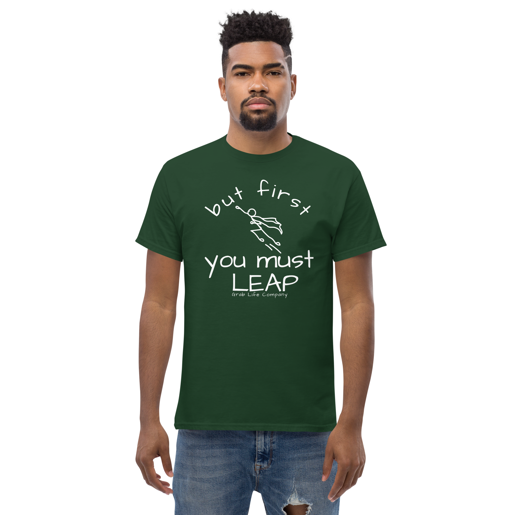 But First You Must LEAP | Grab Life Company Unisex Tee (10 dark colors)