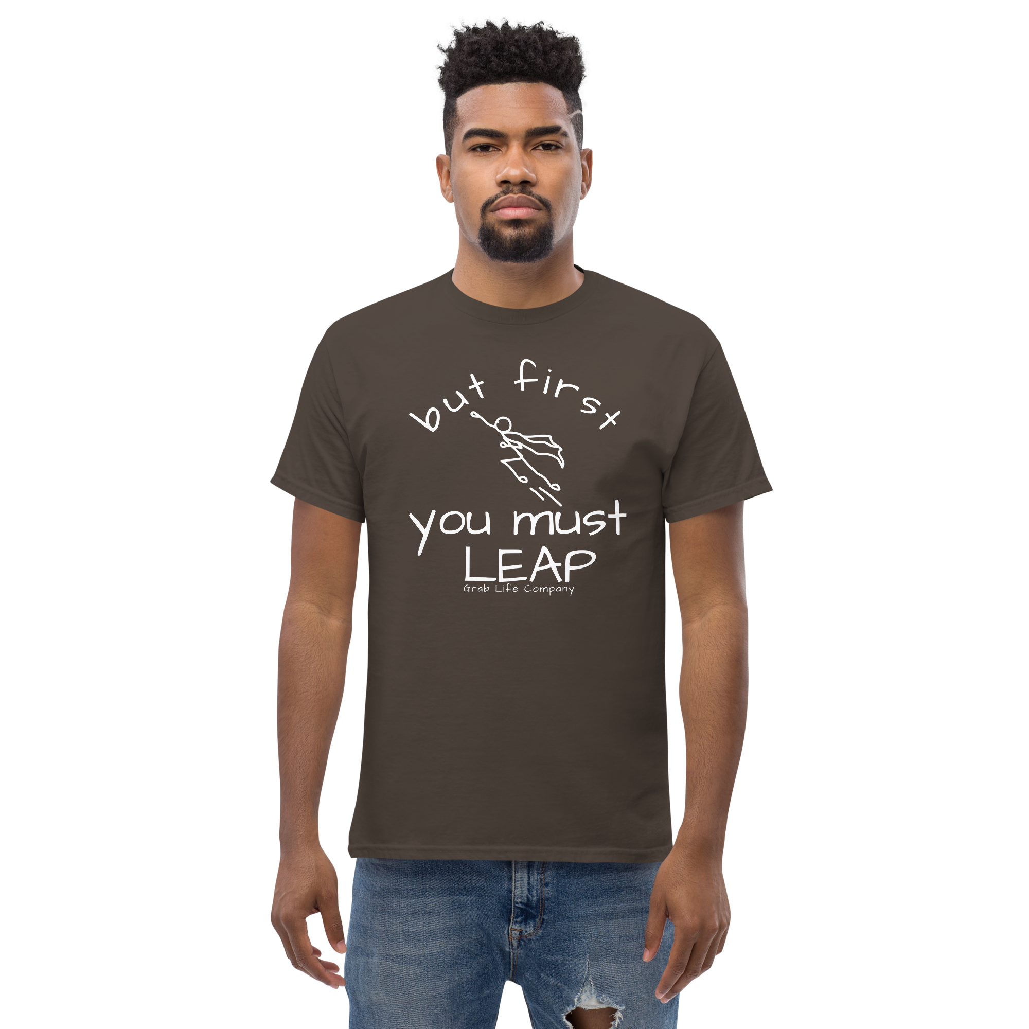 Grab Life Company t-shirt with But First You Must LEAP printed in white on front of dark chocolate shirt. Image shows a man wearing the dark chocolate shirt.