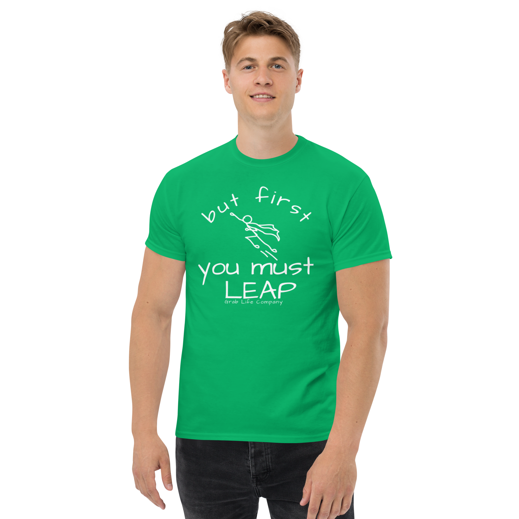 Grab Life Company t-shirt with But First You Must LEAP printed in white on front of Irish green shirt. Image shows a man wearing the Irish green shirt.