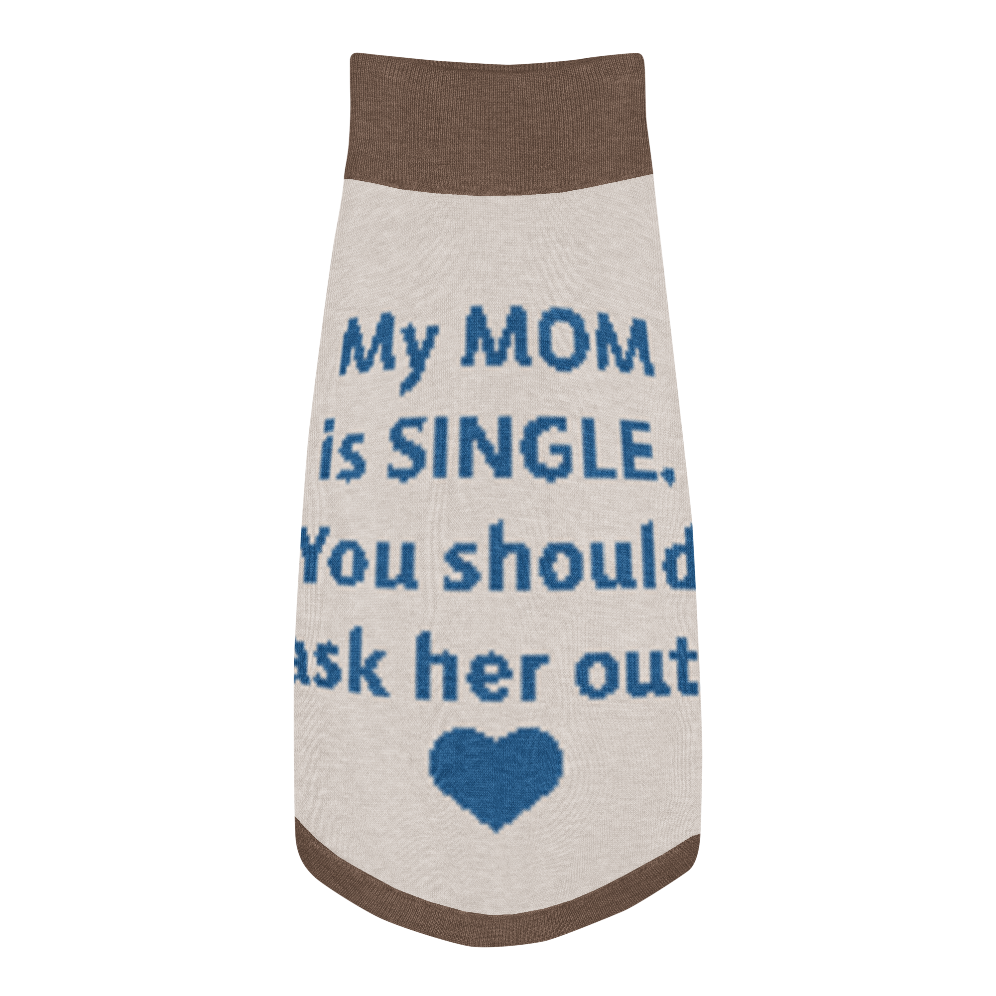 Grab Life Company knitted pet sweater in tan with blue trim and words that say My mom is single. You should ask her out. written on the back in blue. Image shows the sweater from the back..