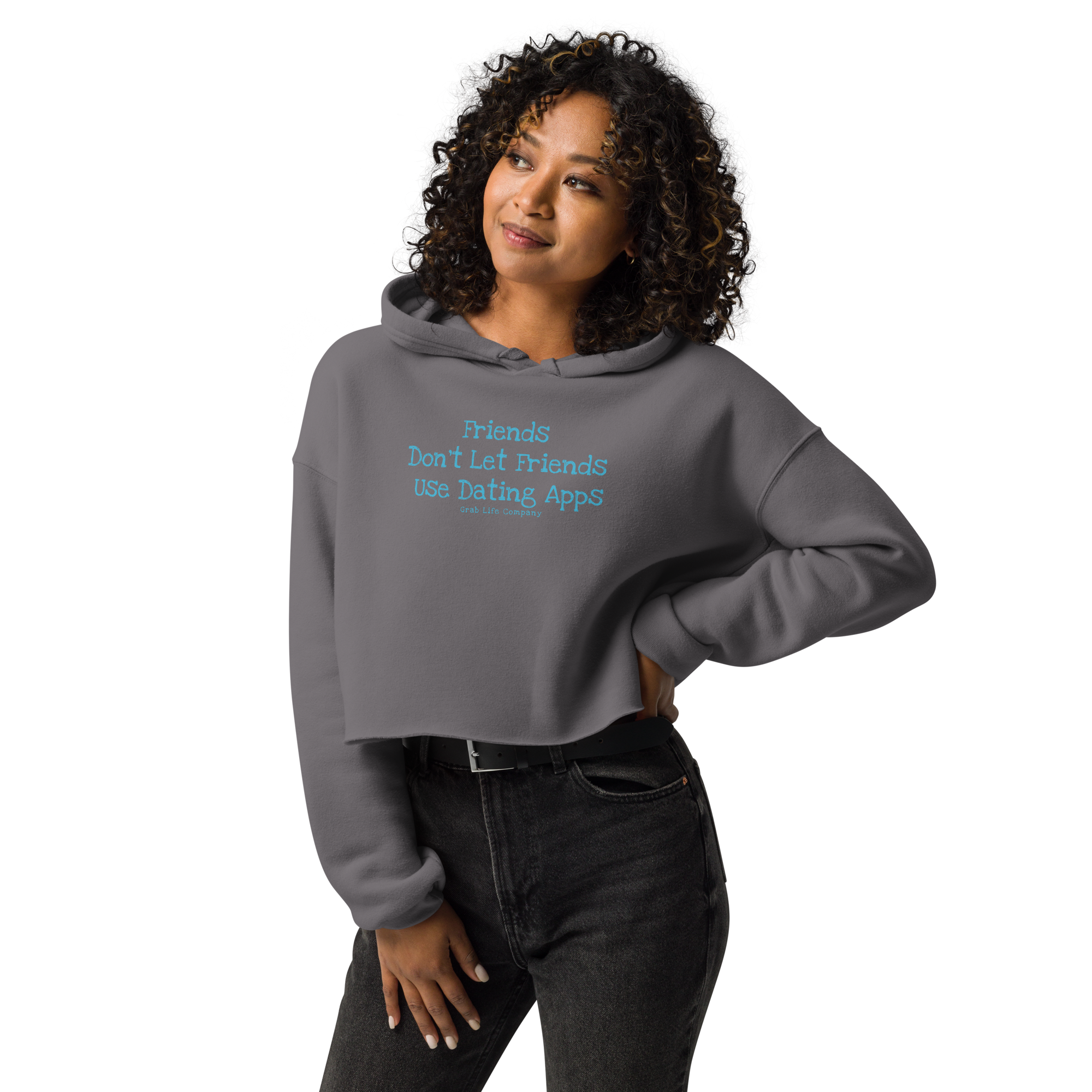 Grab Life Company cropped hoodie with Friends don't let Friends use Dating Apps printed on the front in blue on storm grey sweatshirt.