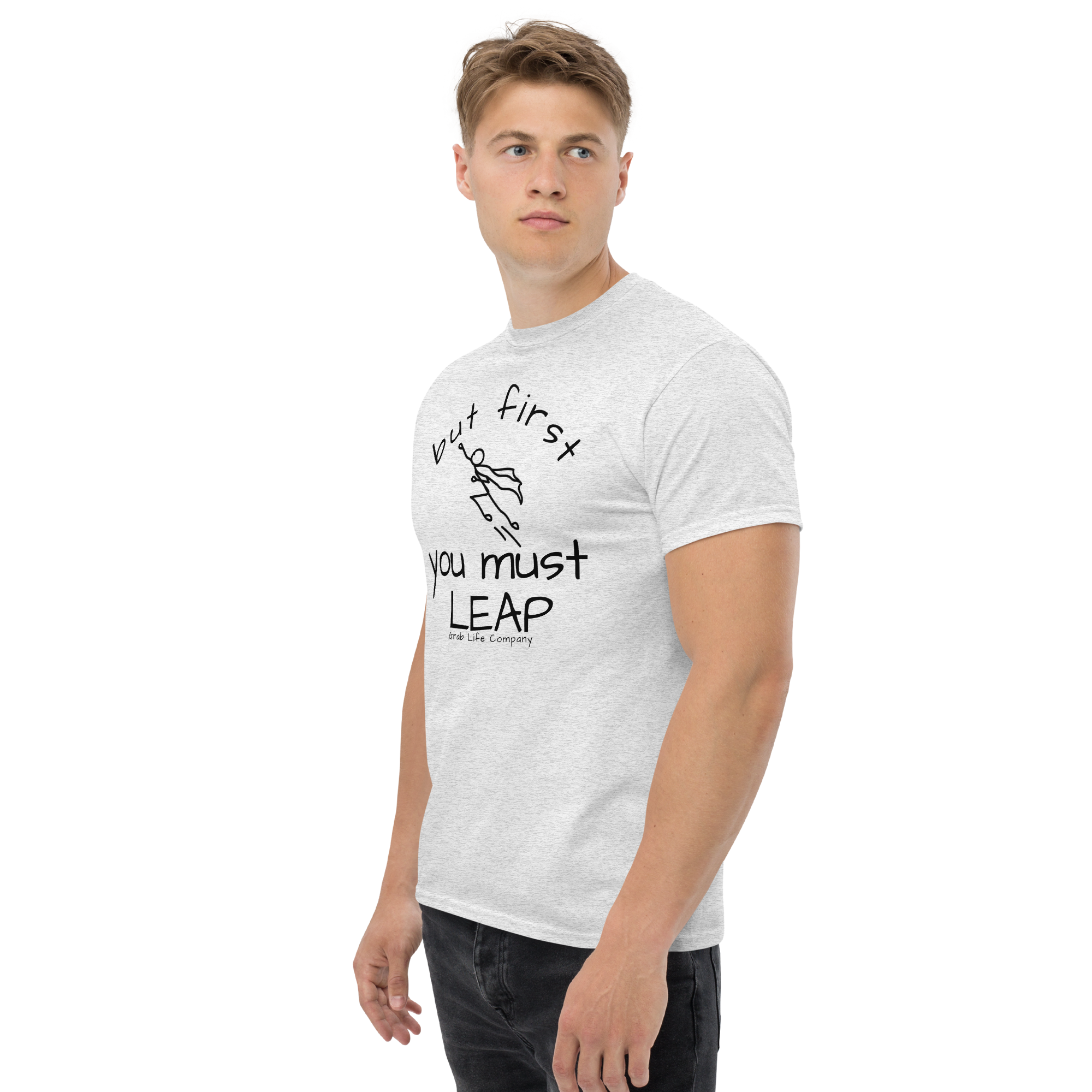 Grab Life Company t-shirt with But First You Must LEAP printed in black on front of ash grey shirt. Image shows a man wearing the shirt.